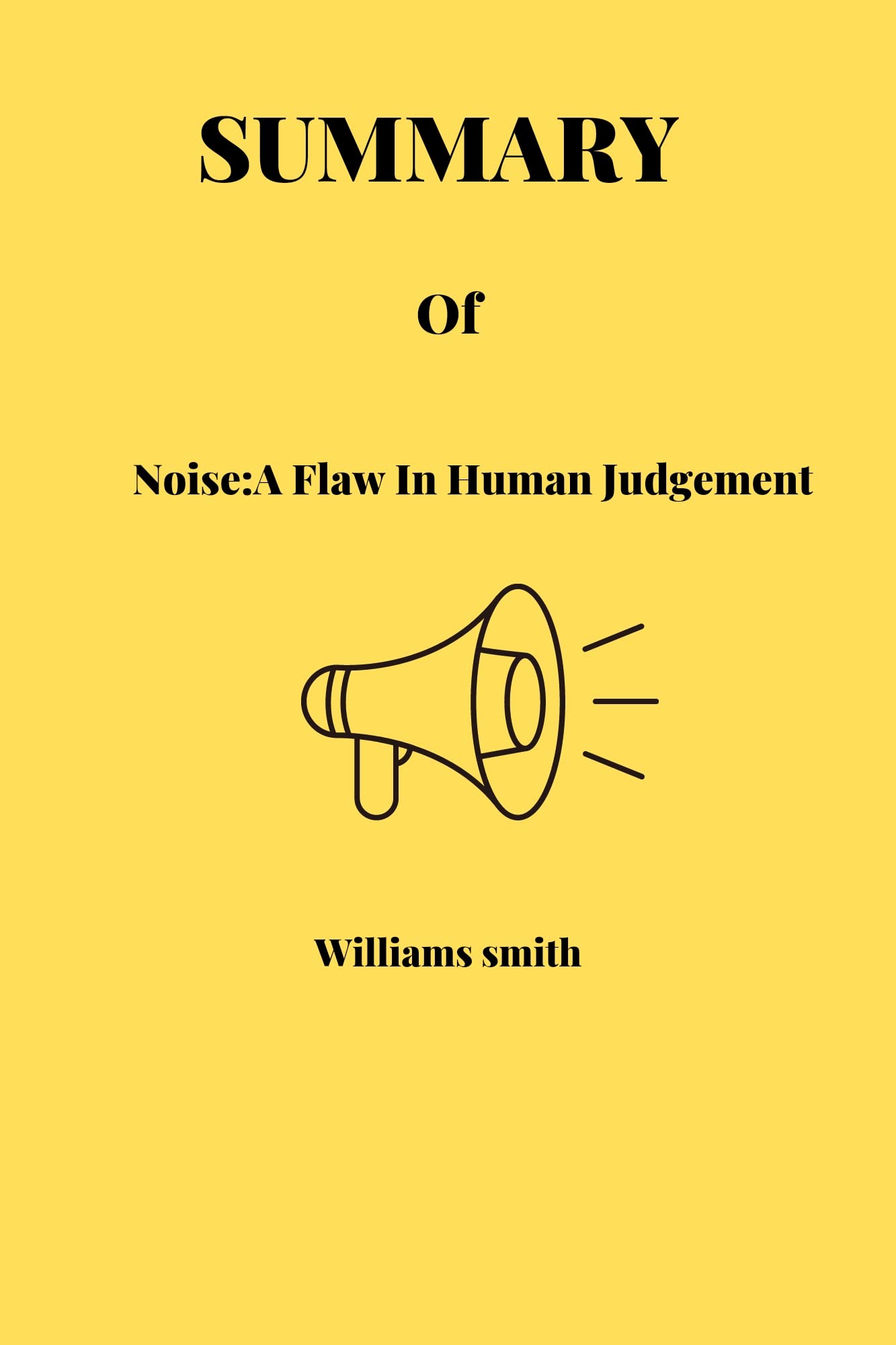 SUMMARY of Noise by Daniel kahneman,olivier sibony,cass r.sunstein A