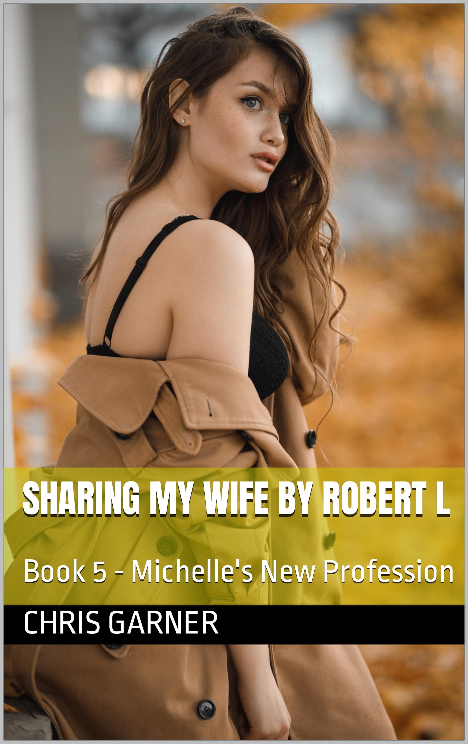Sharing My Wife by Robert L: Book 5 - Michelle's New Profession