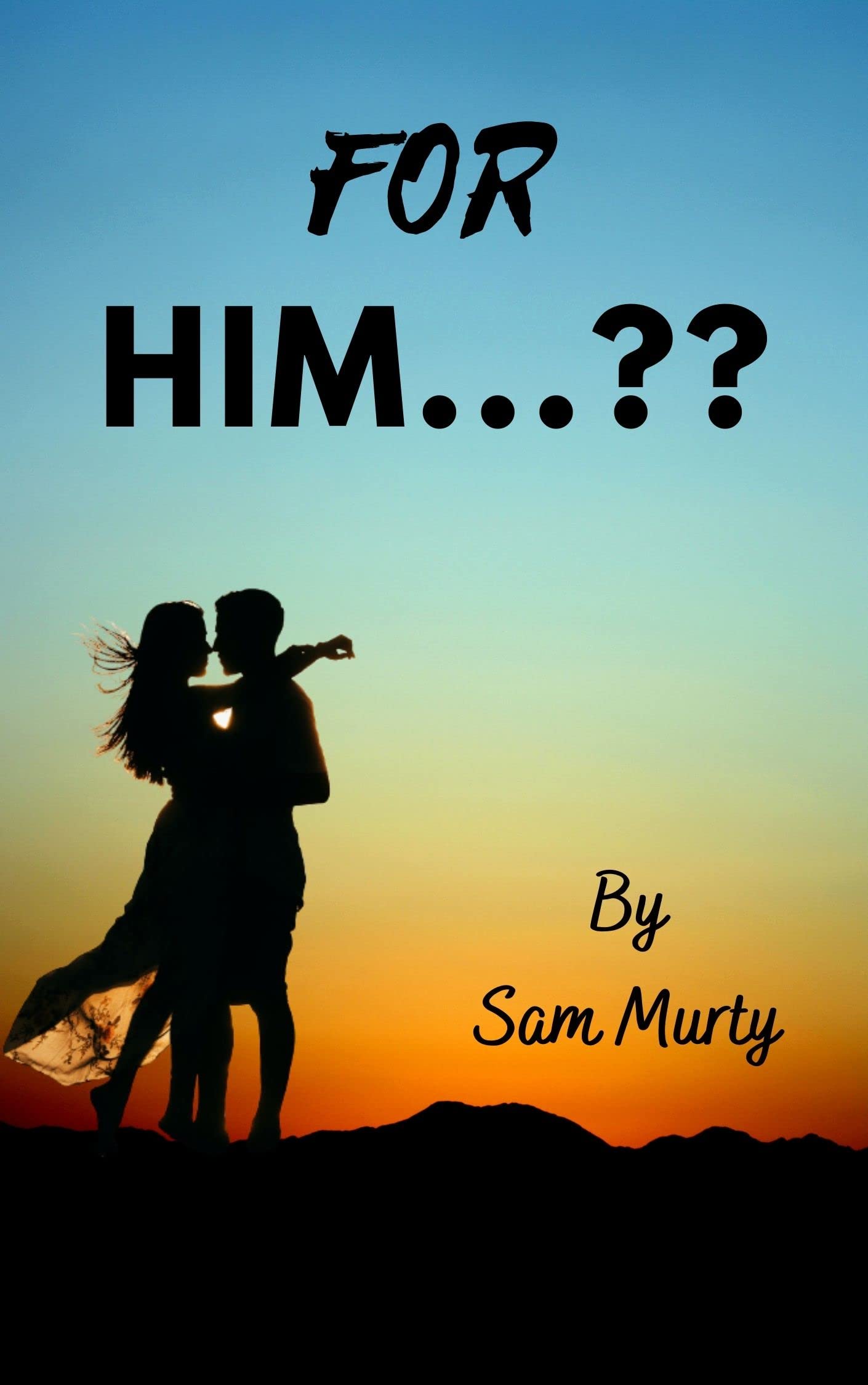 FOR HIM...??
