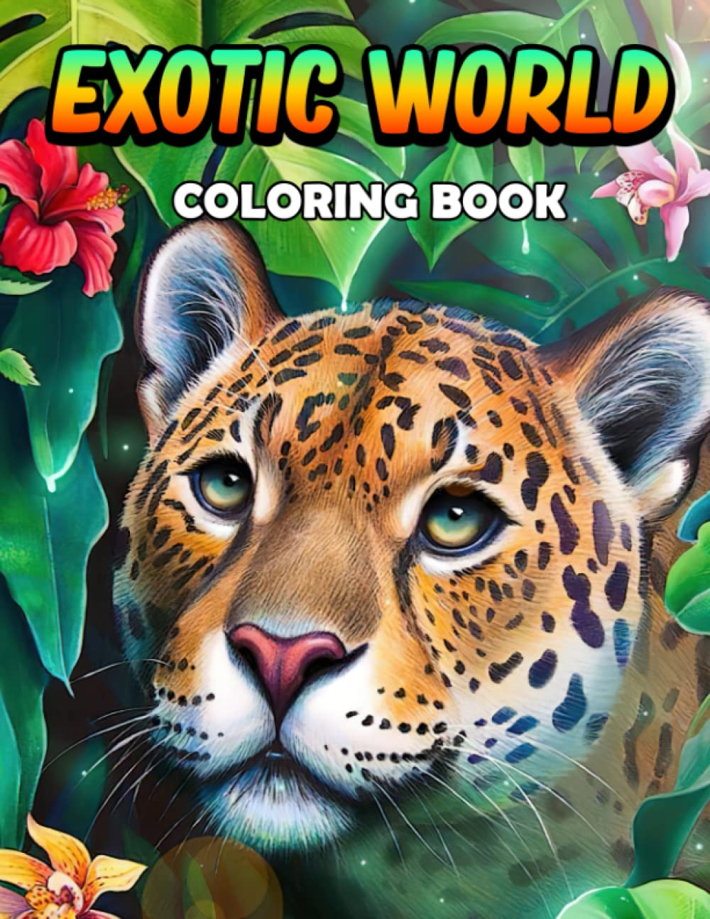 Exotic World Coloring Book: Intriguing Coloring Pages With Incredible