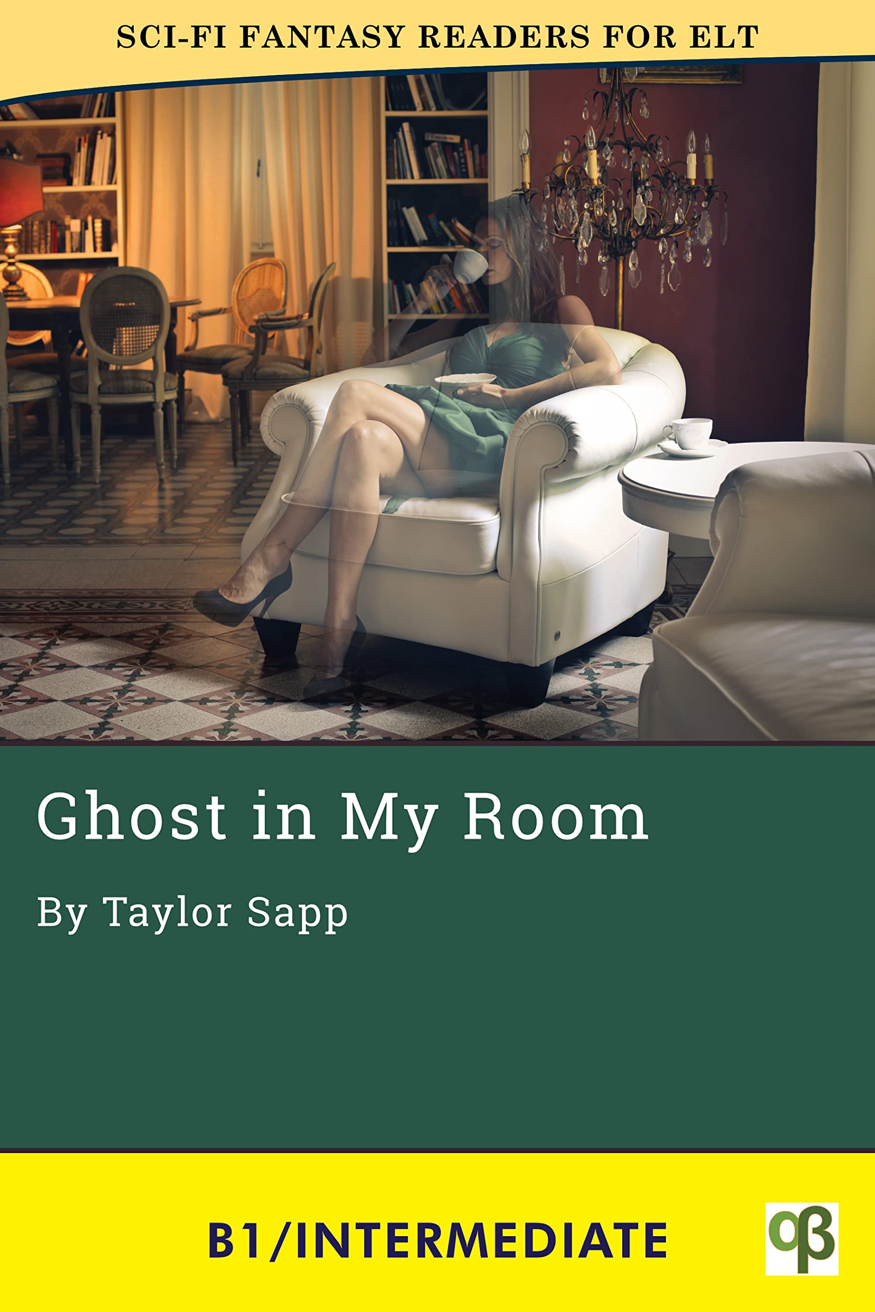 Ghost in My Room (Stories Without End Graded Readers) by Taylor Sapp
