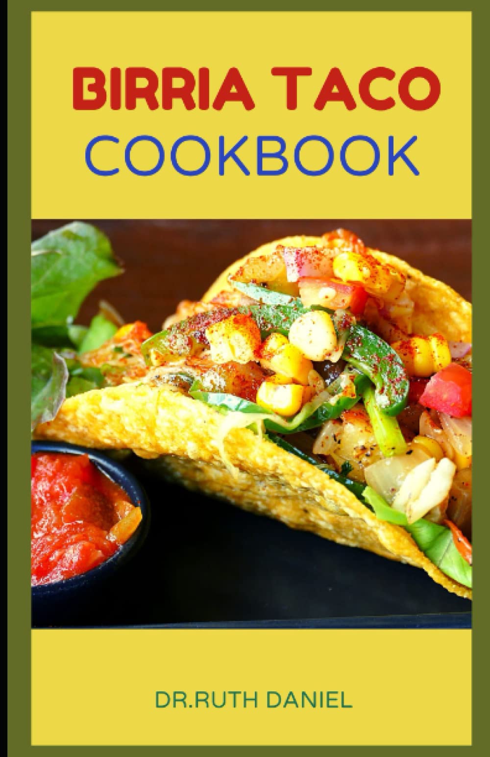 The Birria Taco Cookbook It’s time to step up your taco game with the