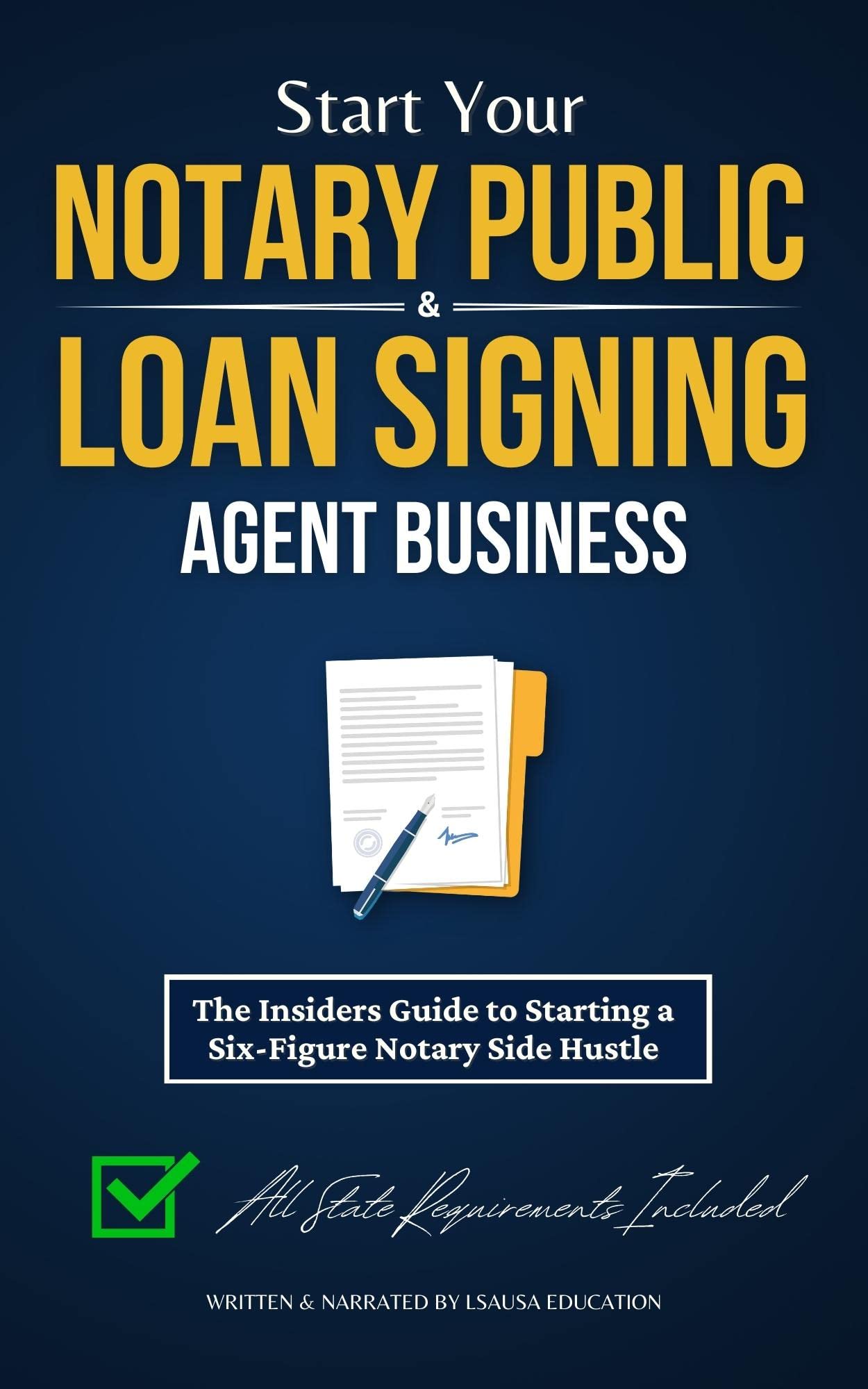 Start Your Notary Public & Loan Signing Agent Business: The Insiders Guide to Starting a Six-Figure Notary Side Hustle