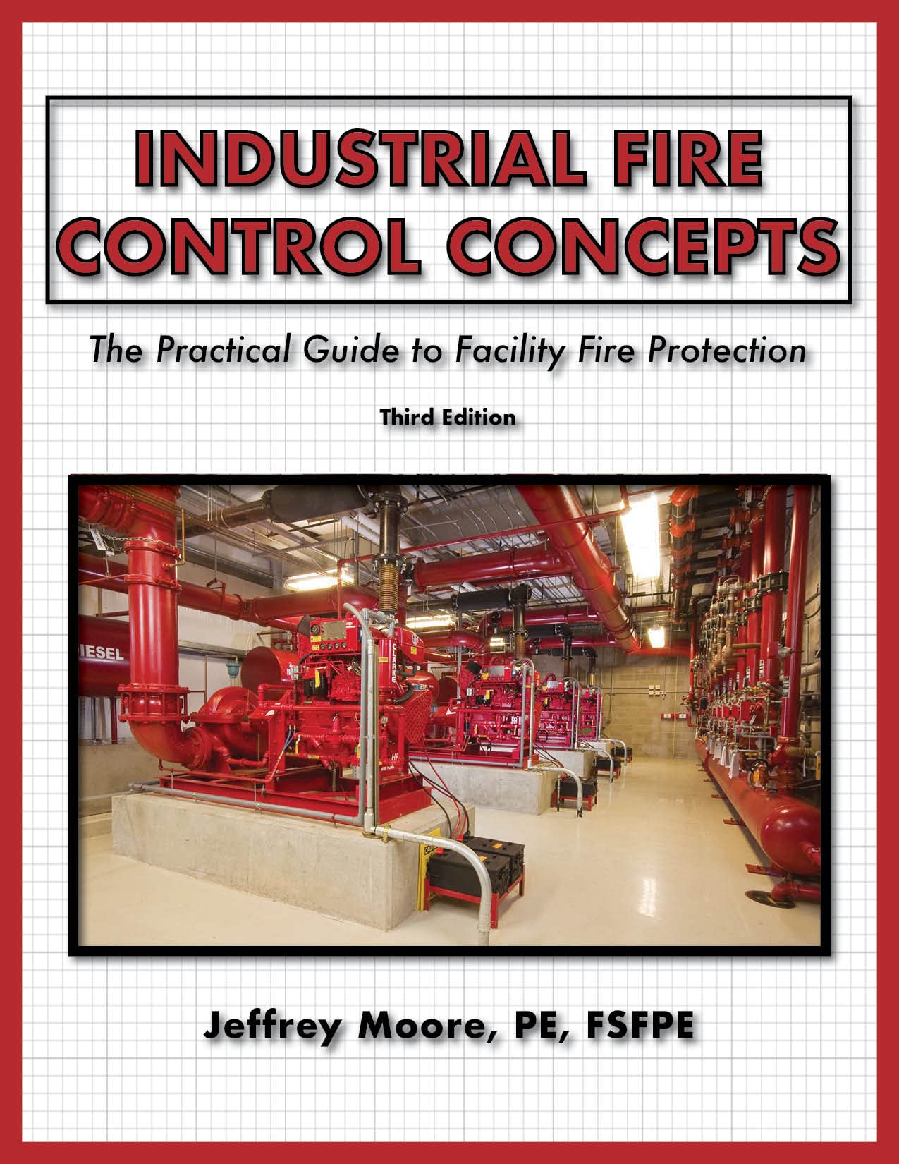 INDUSTRIAL FIRE CONTROL CONCEPTS: The practical guide to facility fire ...