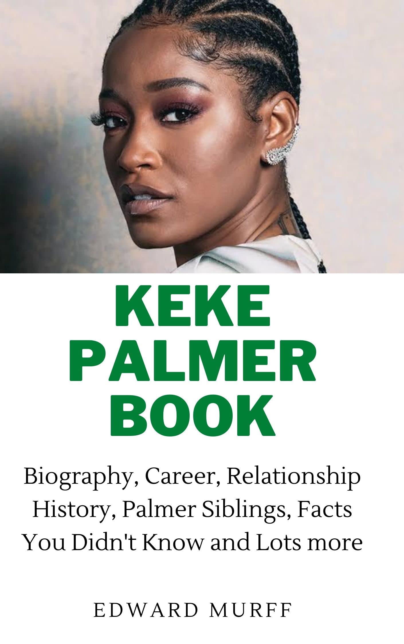 KEKE PALMER BOOK: Biography, Career, Relationship History, Siblings