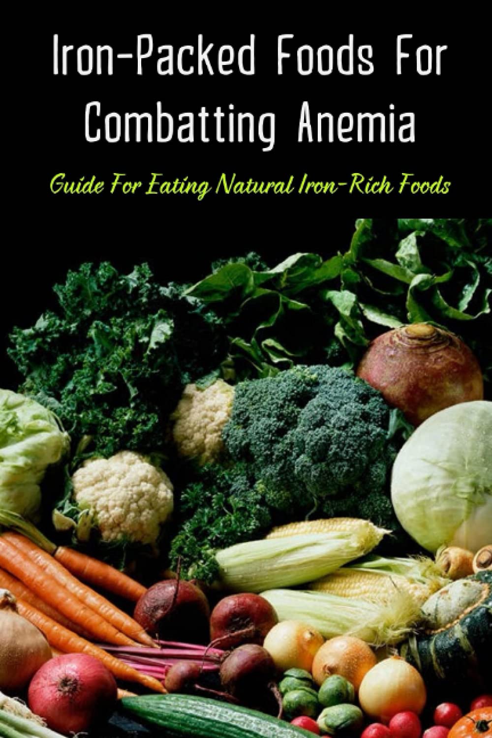 IronPacked Foods For Combatting Anemia Guide For Eating Natural Iron