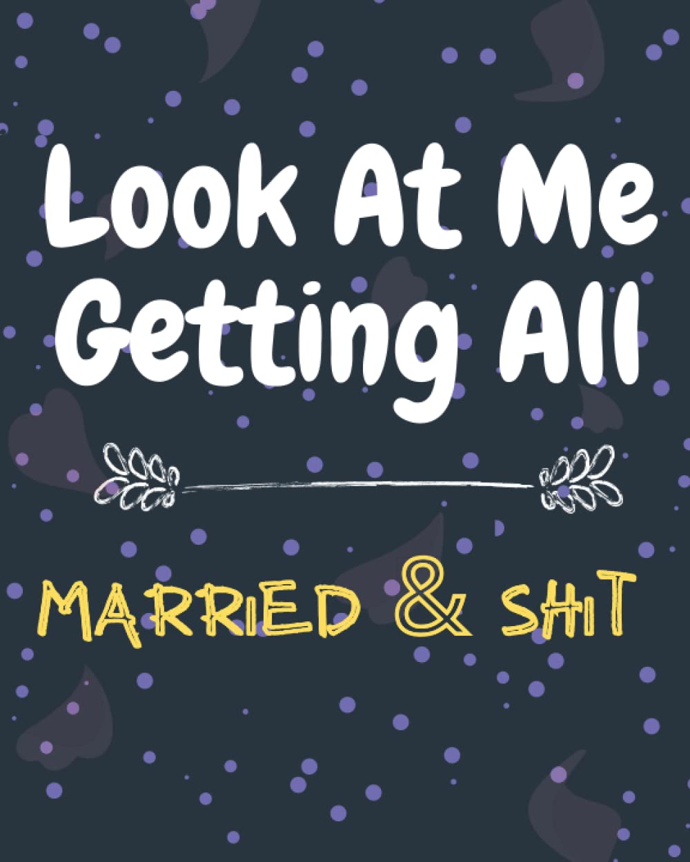 look at me getting all married and shit: A Complete Wedding Planning ...
