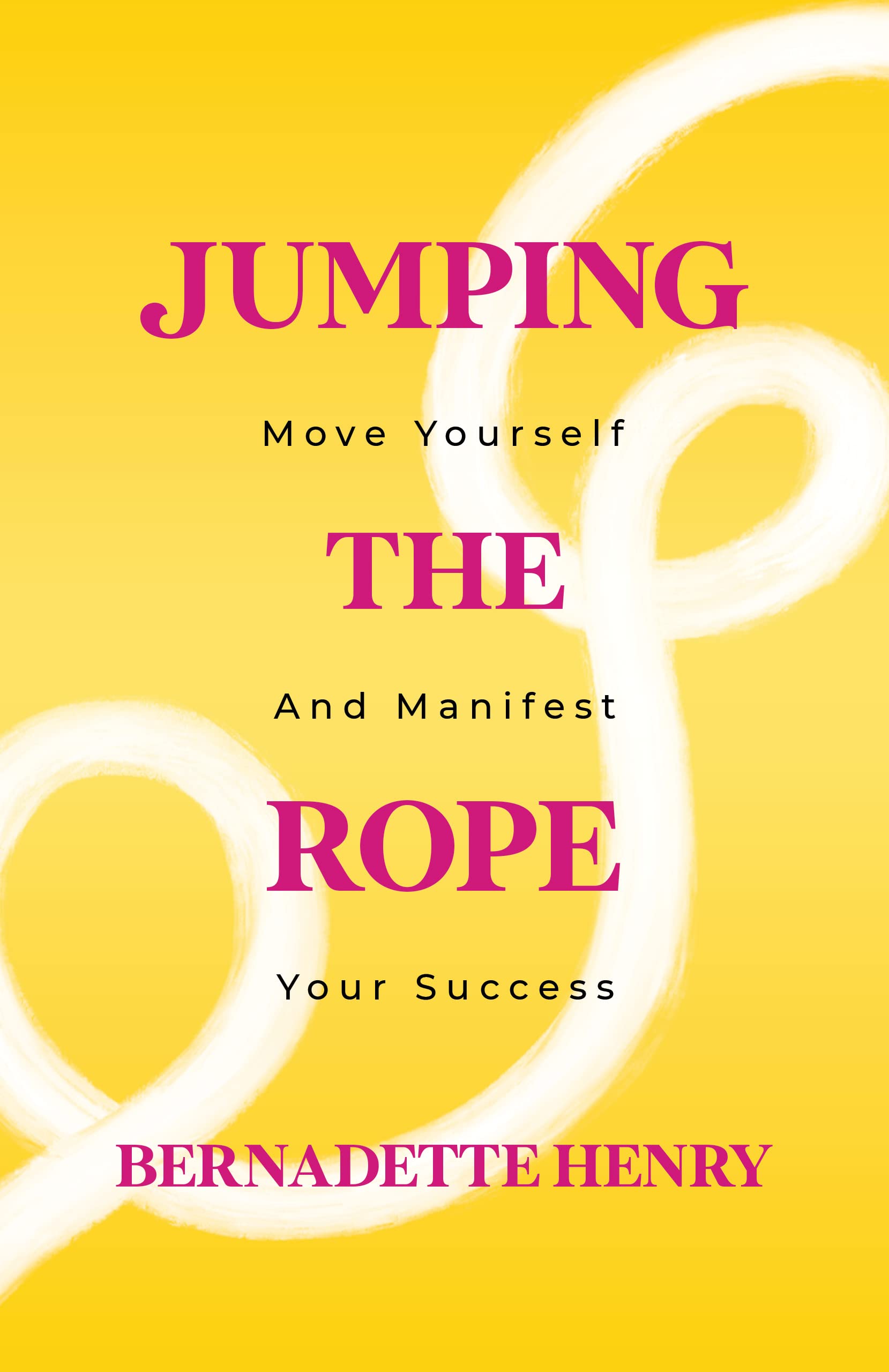Jump Rope Books Jumping The Rope : Move Yourself and Manifest Your Success by ...