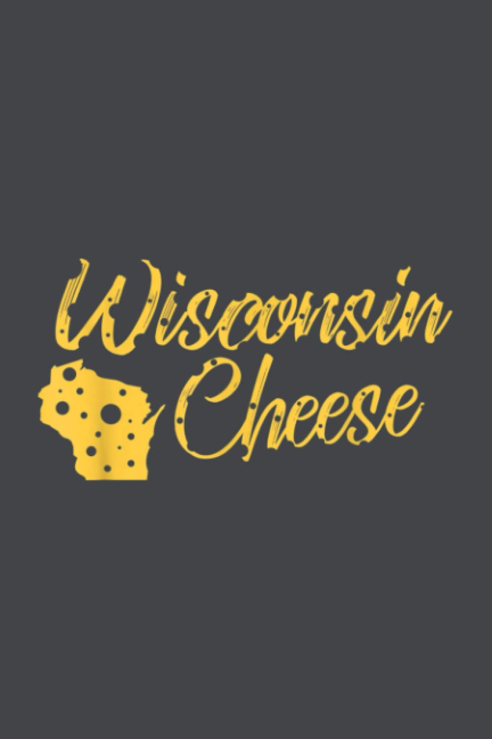 Wisconsin Cheese Dairy Industry Cheesehead Pride Humor 6x9 inch