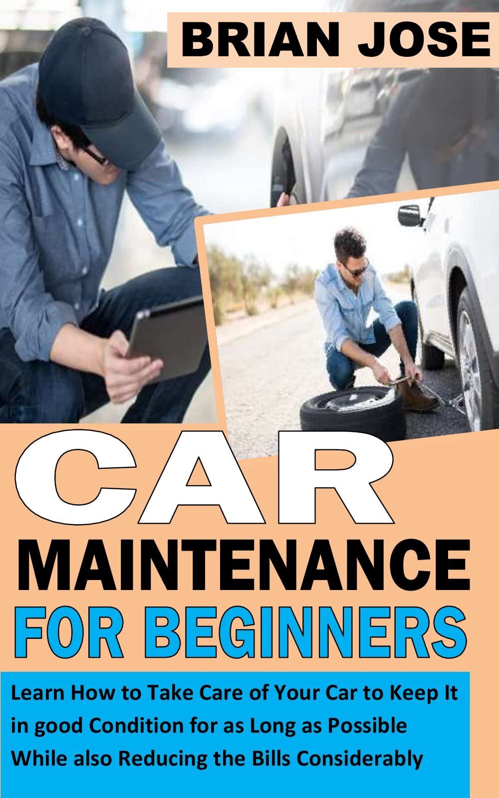 CAR MAINTENANCE FOR BEGINNERS Learn How to Take Care of Your Car to