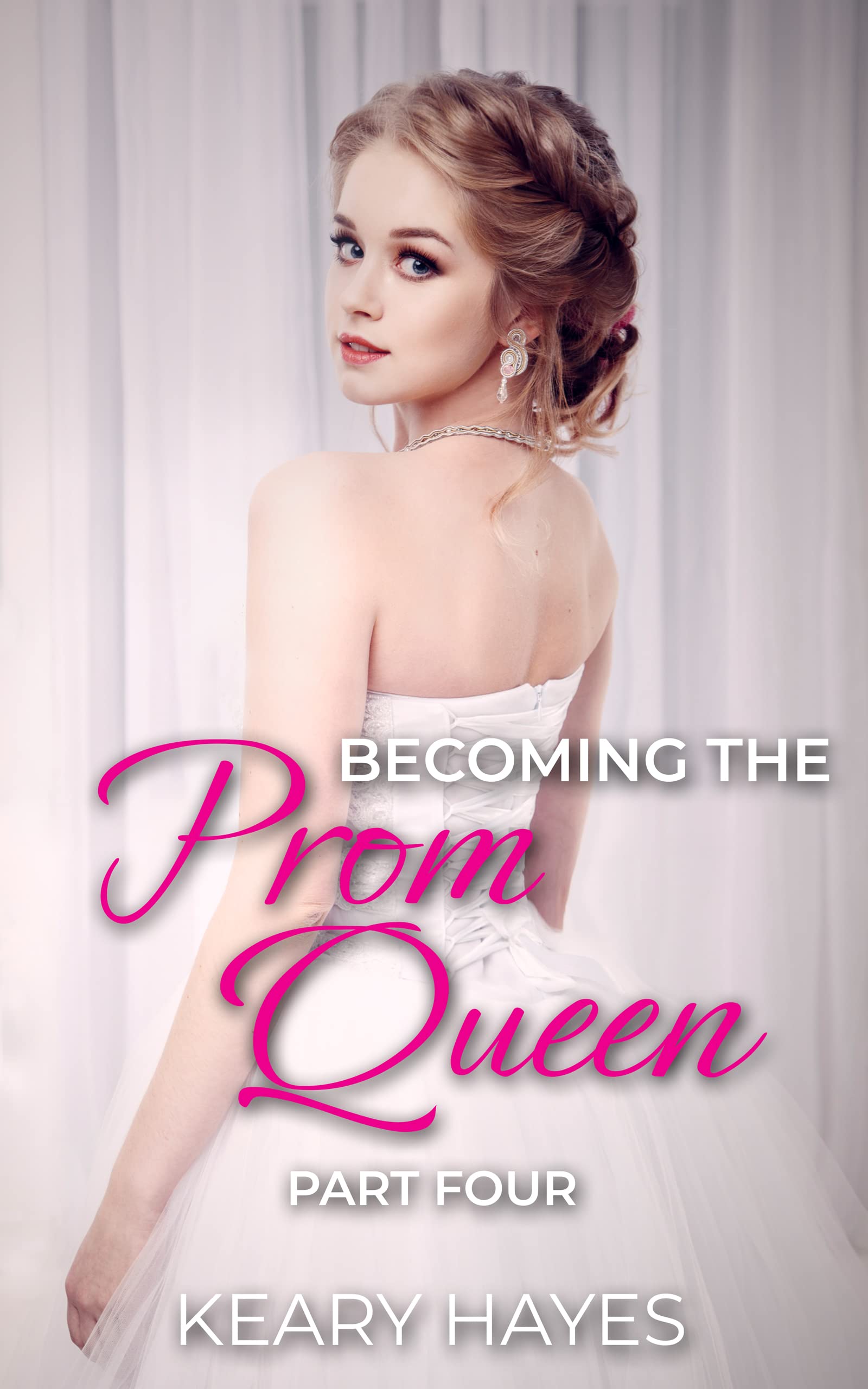 Becoming the Prom Queen: Part Four