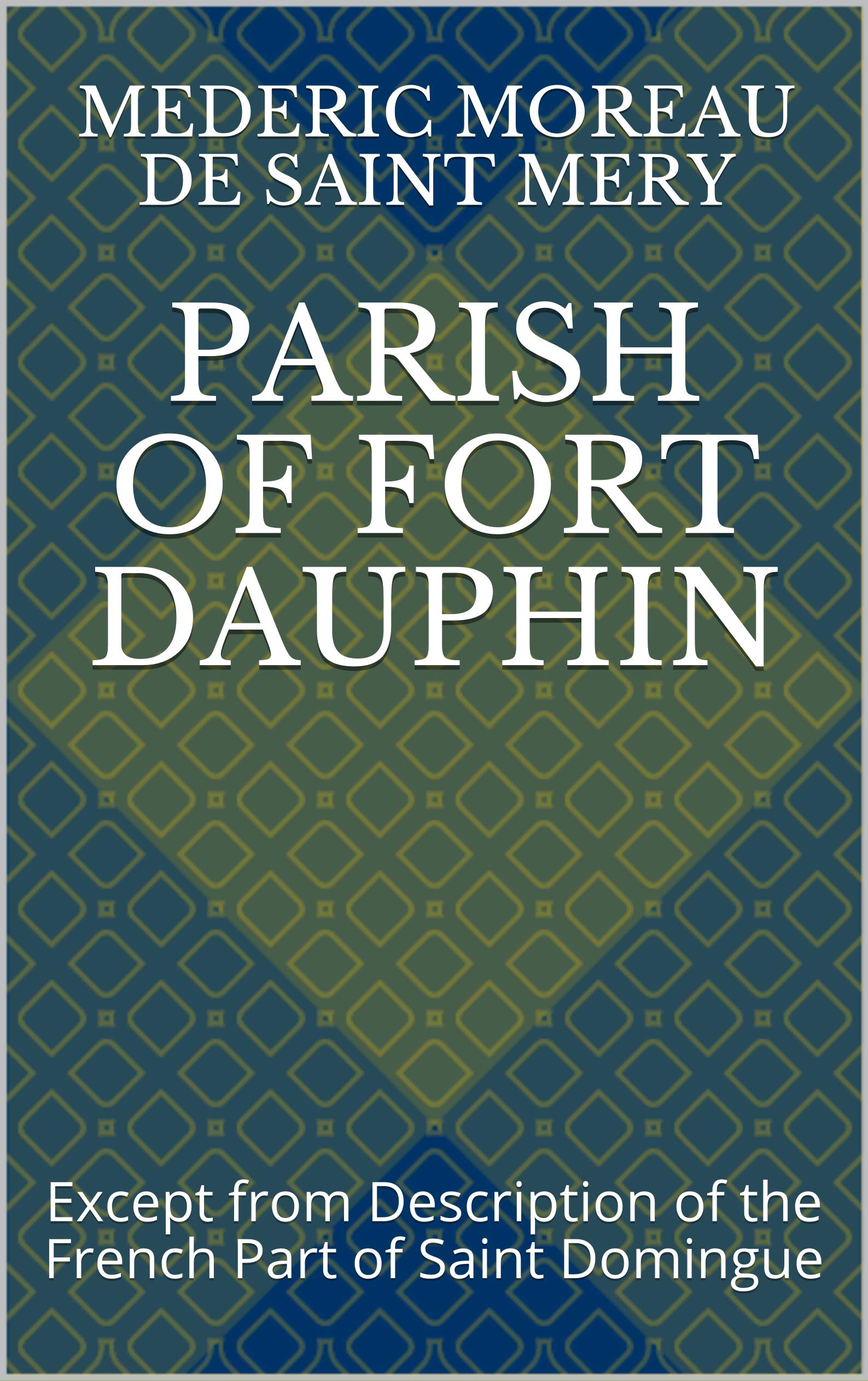 Parish of Fort Dauphin Except from Description of the French Part of