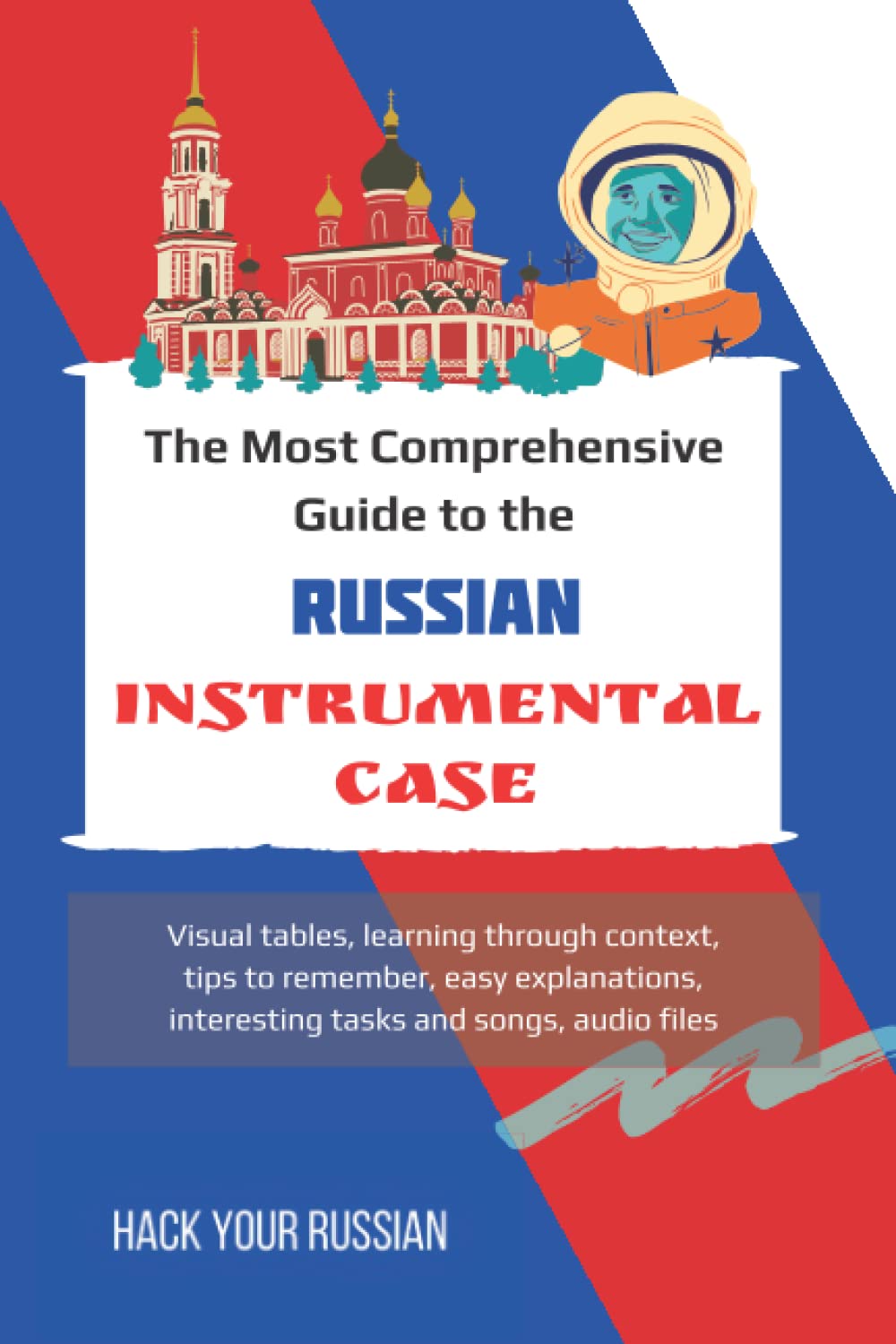Learn Russian Cases. The most comprehensive guide to the Russian Instrumental Case. by Lyudmila