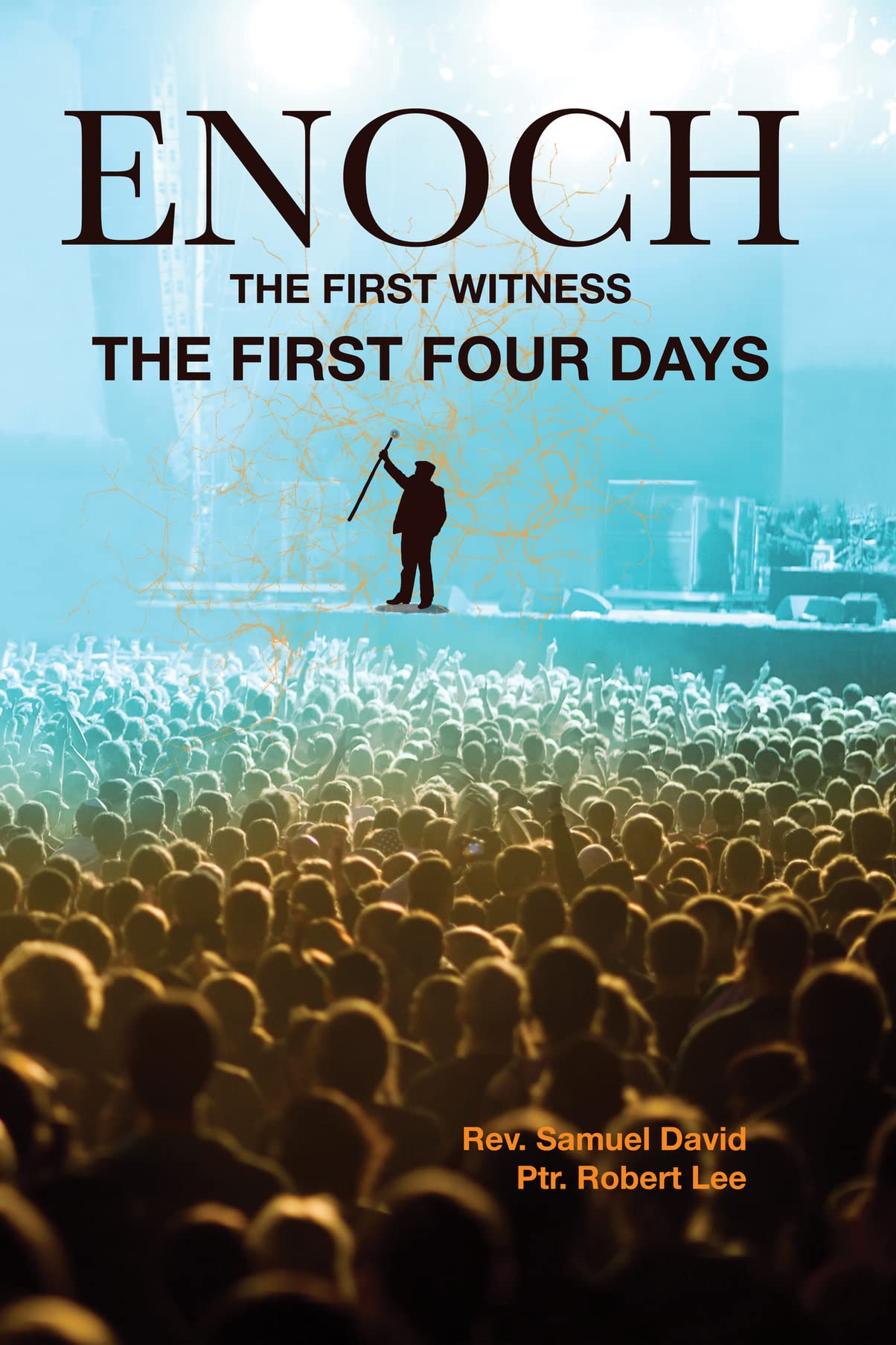 Enoch, The First Witness: The First Four Days of Tribulation