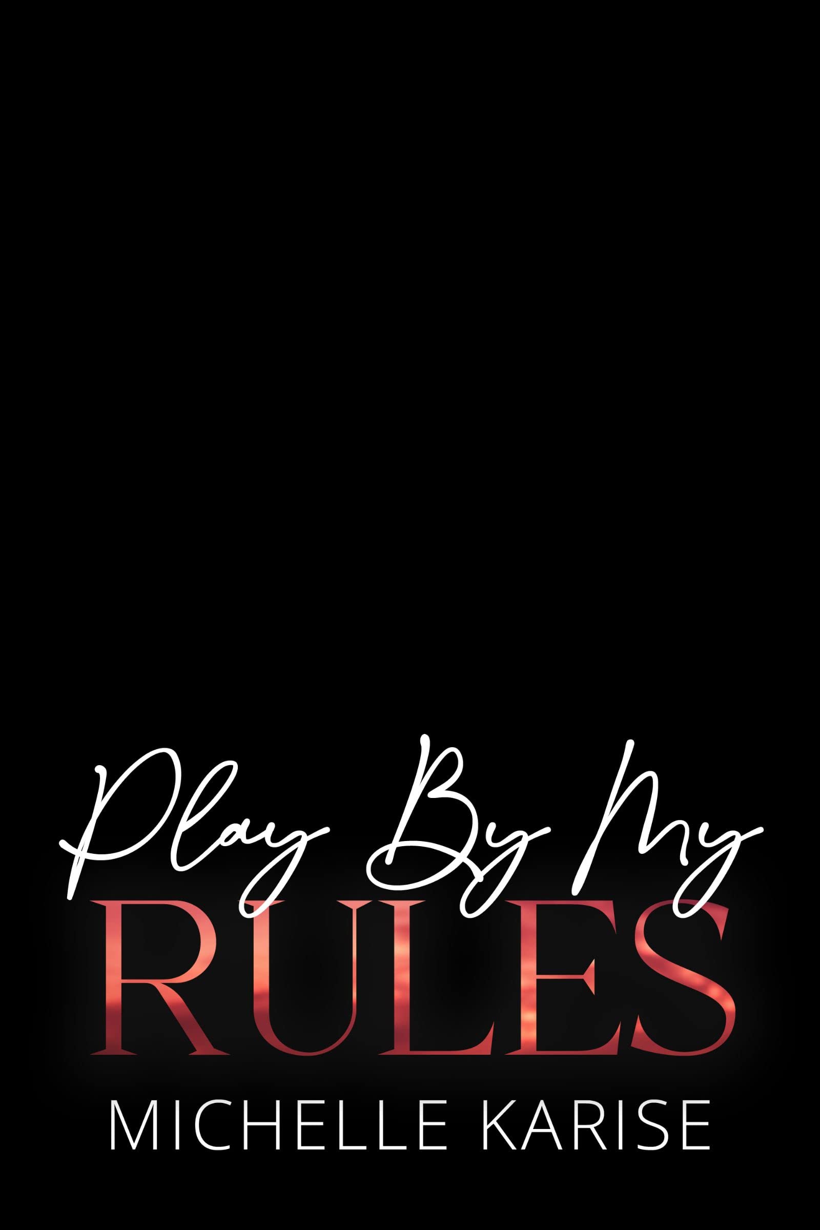 Michette Rules Play By My Rules (A Game of Love Novel #1) by Michelle Karise | Goodreads