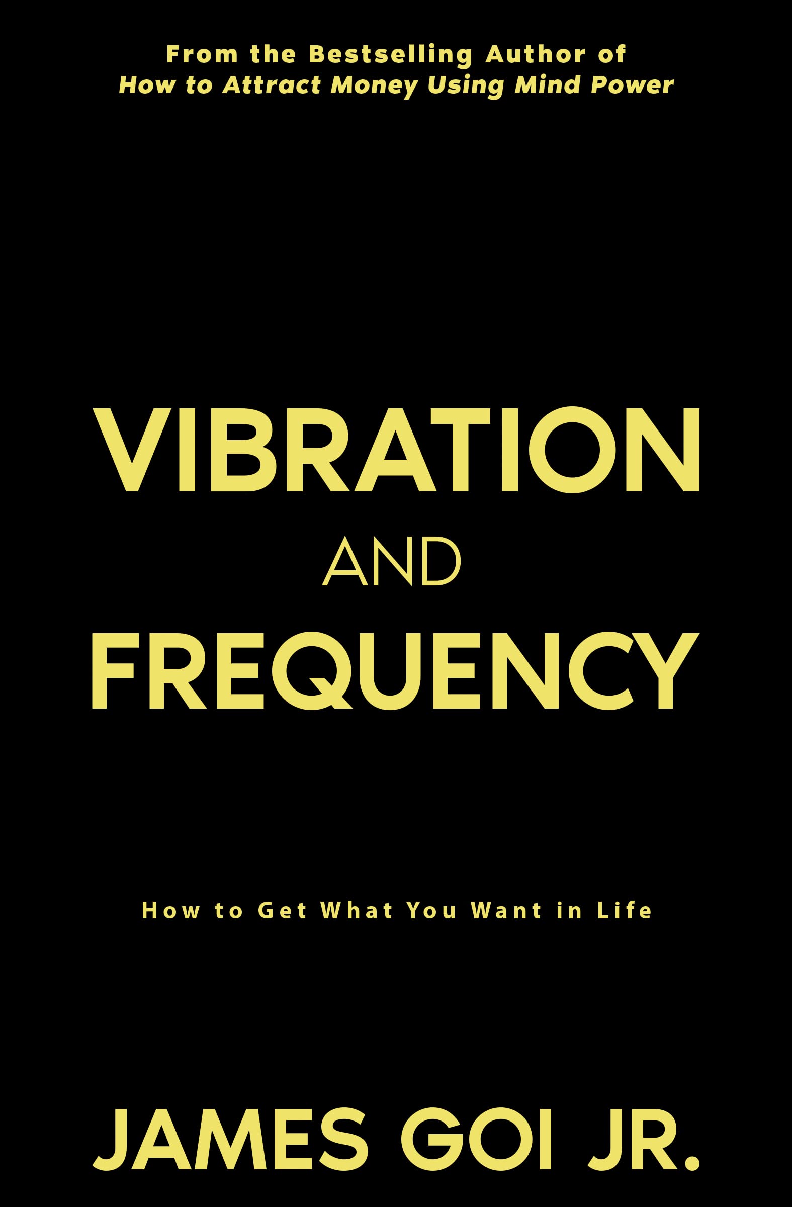 Vibration and Frequency: How to Get What You Want in Life