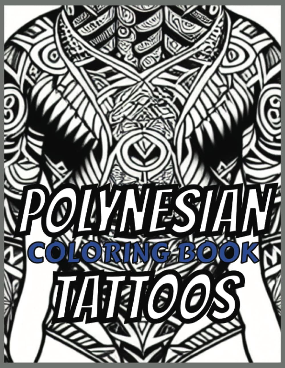 Polynesian Coloring Book: A Tribal Collection of 50 Unique and ...