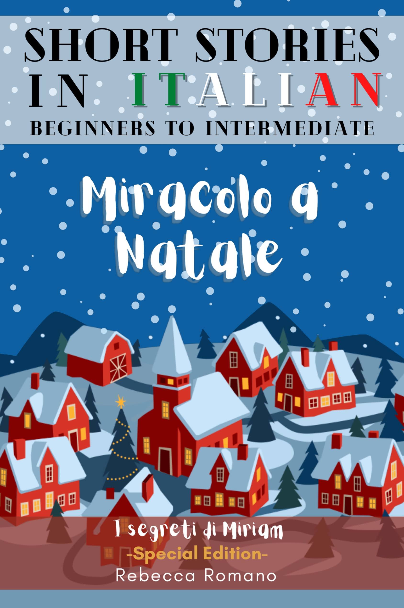 Miracolo a Natale. Engaging Short Stories in Italian for Beginner and Intermediate Level