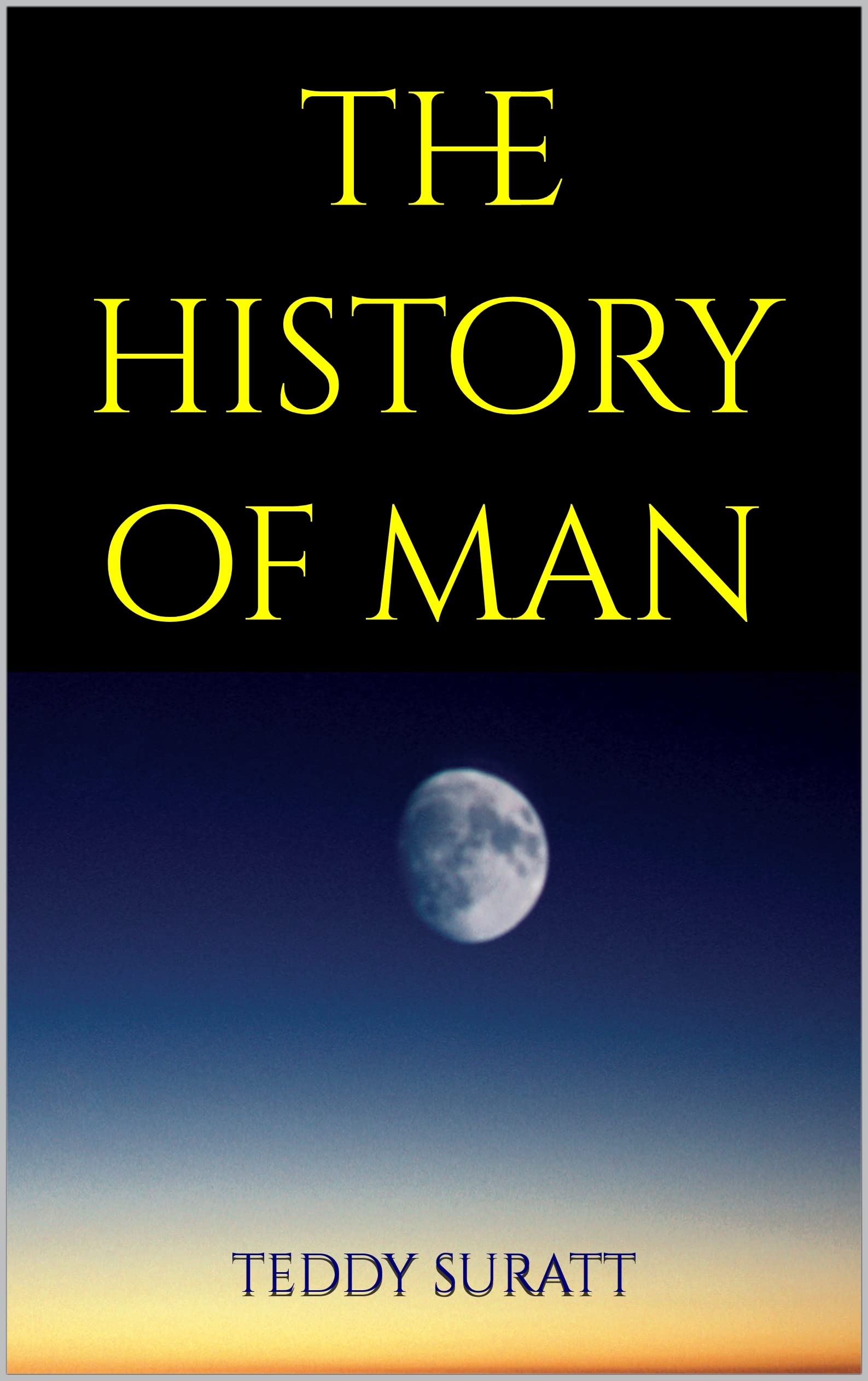 the history of man by Teddy Suratt Goodreads