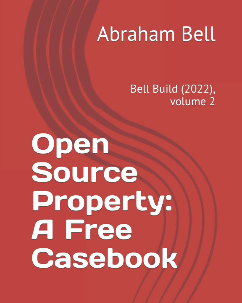 Open Source Property A Free Casebook Bell Build 2022 Volume 2 By open-source-property-a-free-casebook-bell-build-2022-volume-2-by