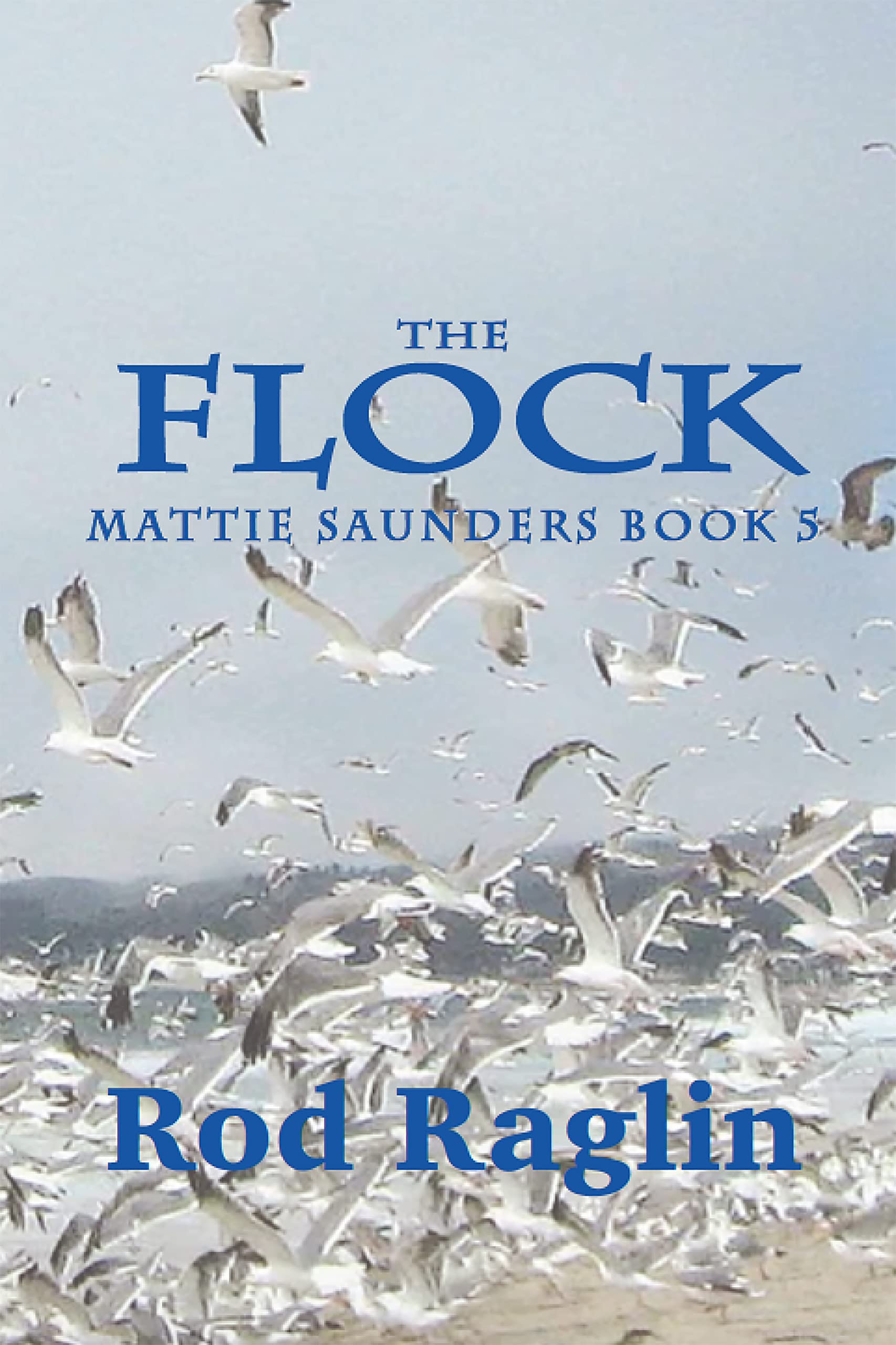 The FLOCK (The Mattie Saunders Series Book 5) by Rod Raglin Goodreads
