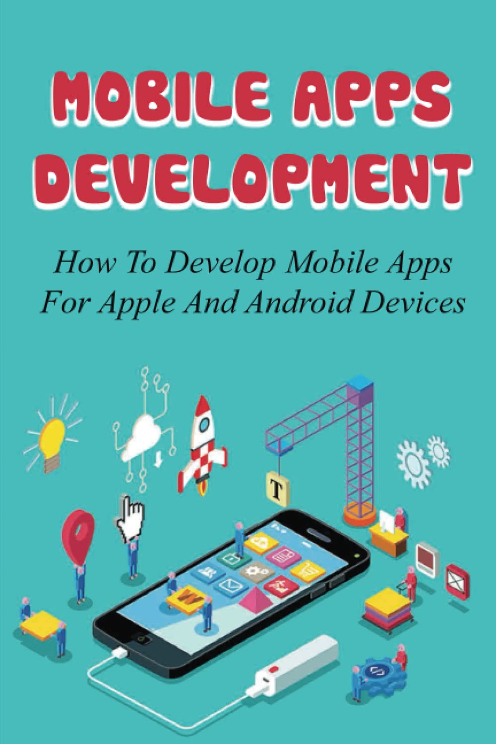 Mobile Apps Development: How To Develop Mobile Apps For Apple And ...
