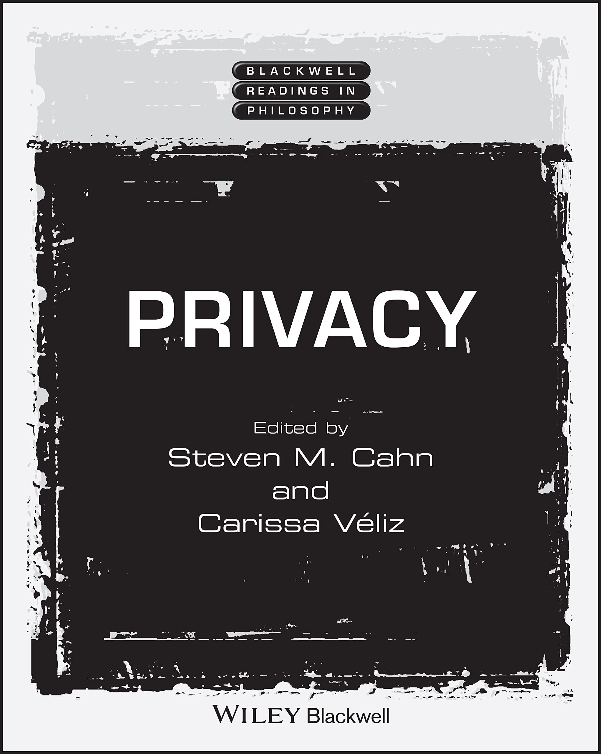 Privacy (Wiley Blackwell Readings in Philosophy) by Carissa Véliz