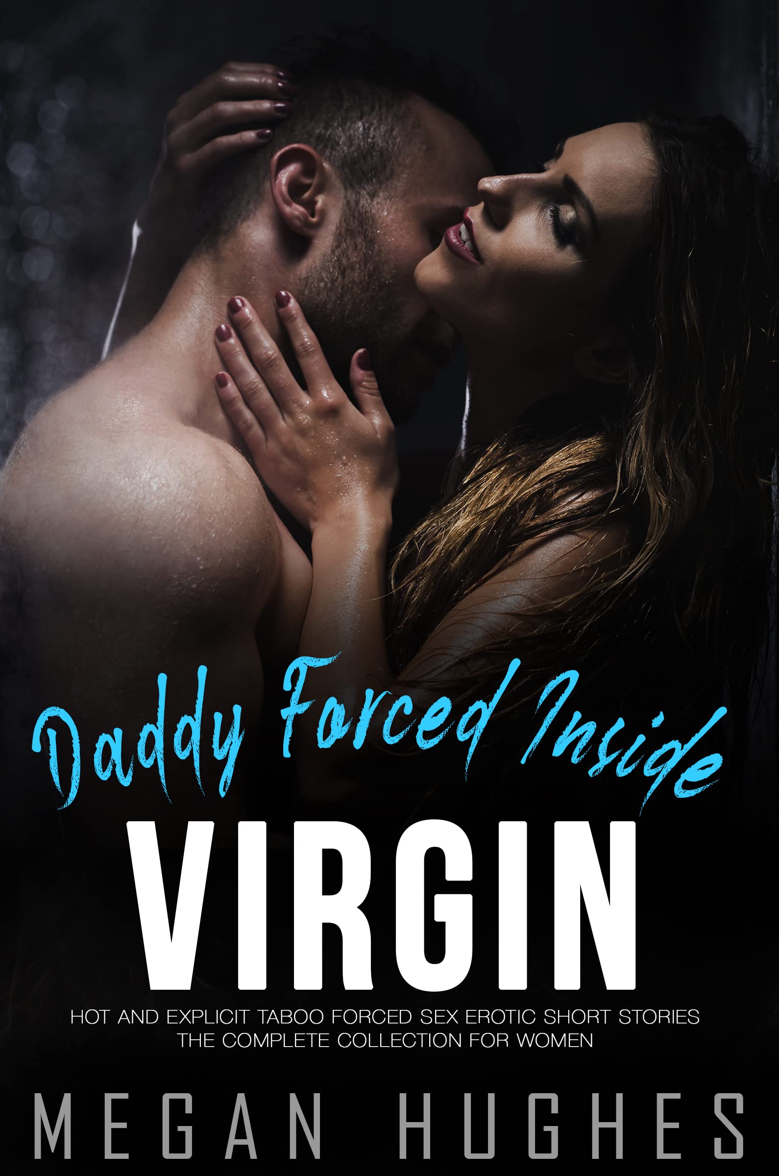 Daddy Forced Inside Virgin - Explicit Naughty Seductive Rough Sex Erotic Taboo Sex Hot Stories: Forbidden Kinky Family, Hot Brats, Office, MMF First Time, Reverse Harem, Dark Romance