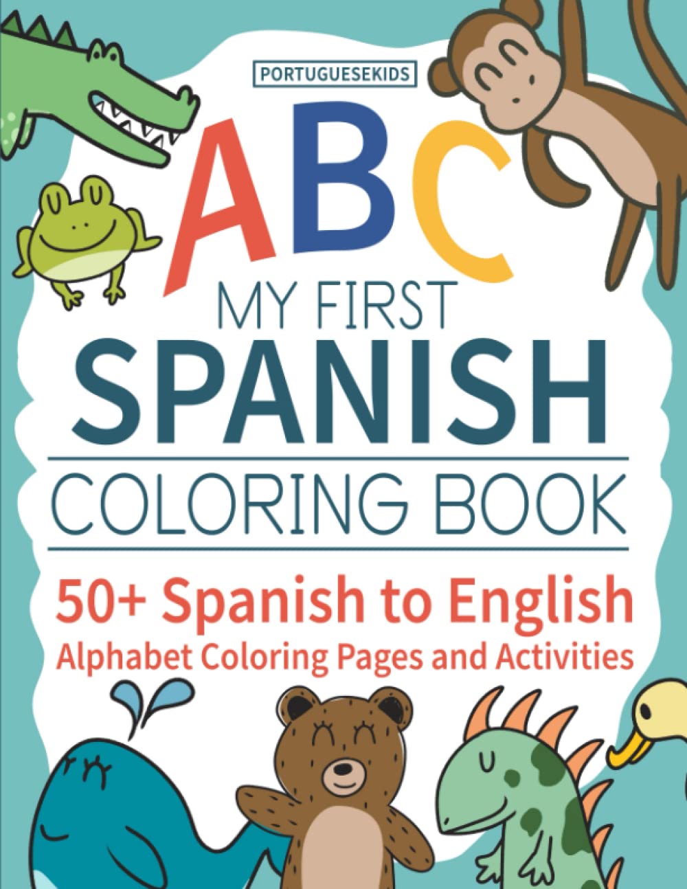 My First Spanish Coloring Book: 50+ Spanish to English Alphabet