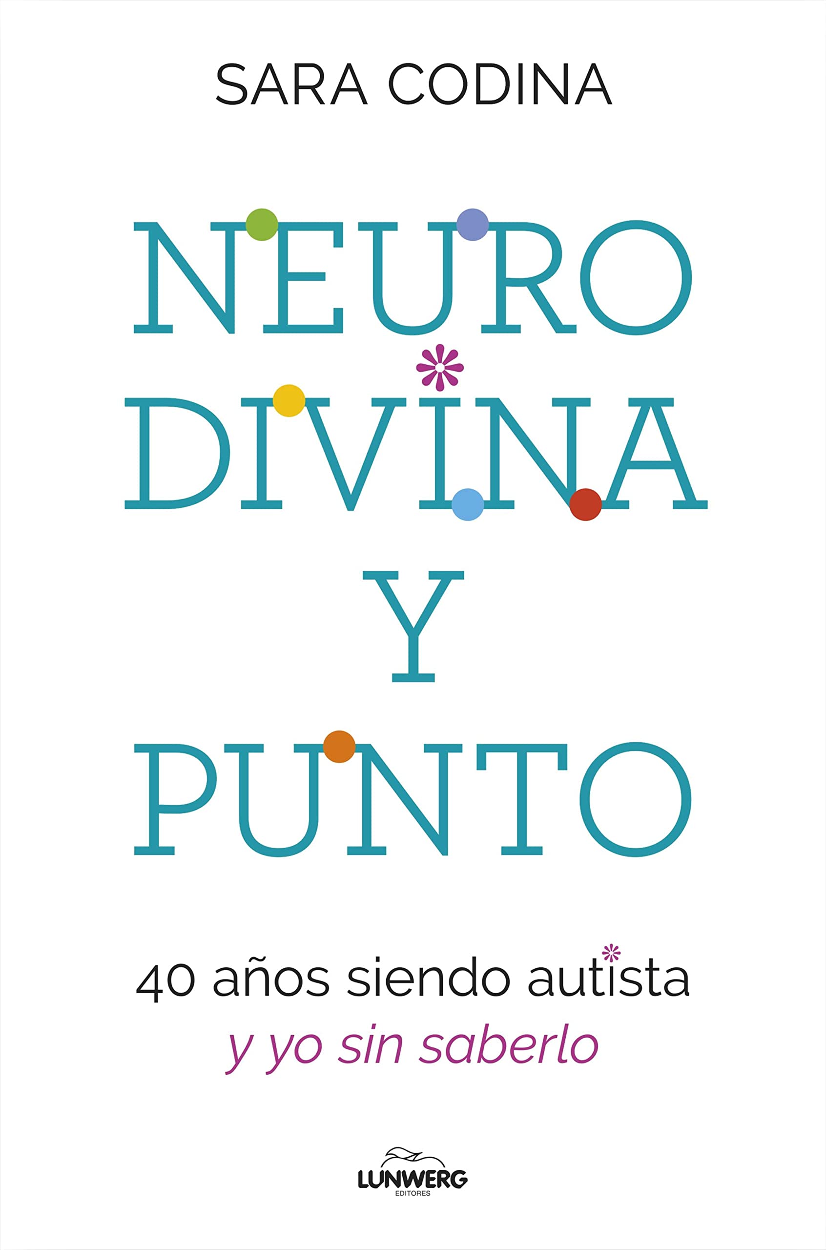 Neurodivina y punto: 40 años siendo autista y yo sin saberlo