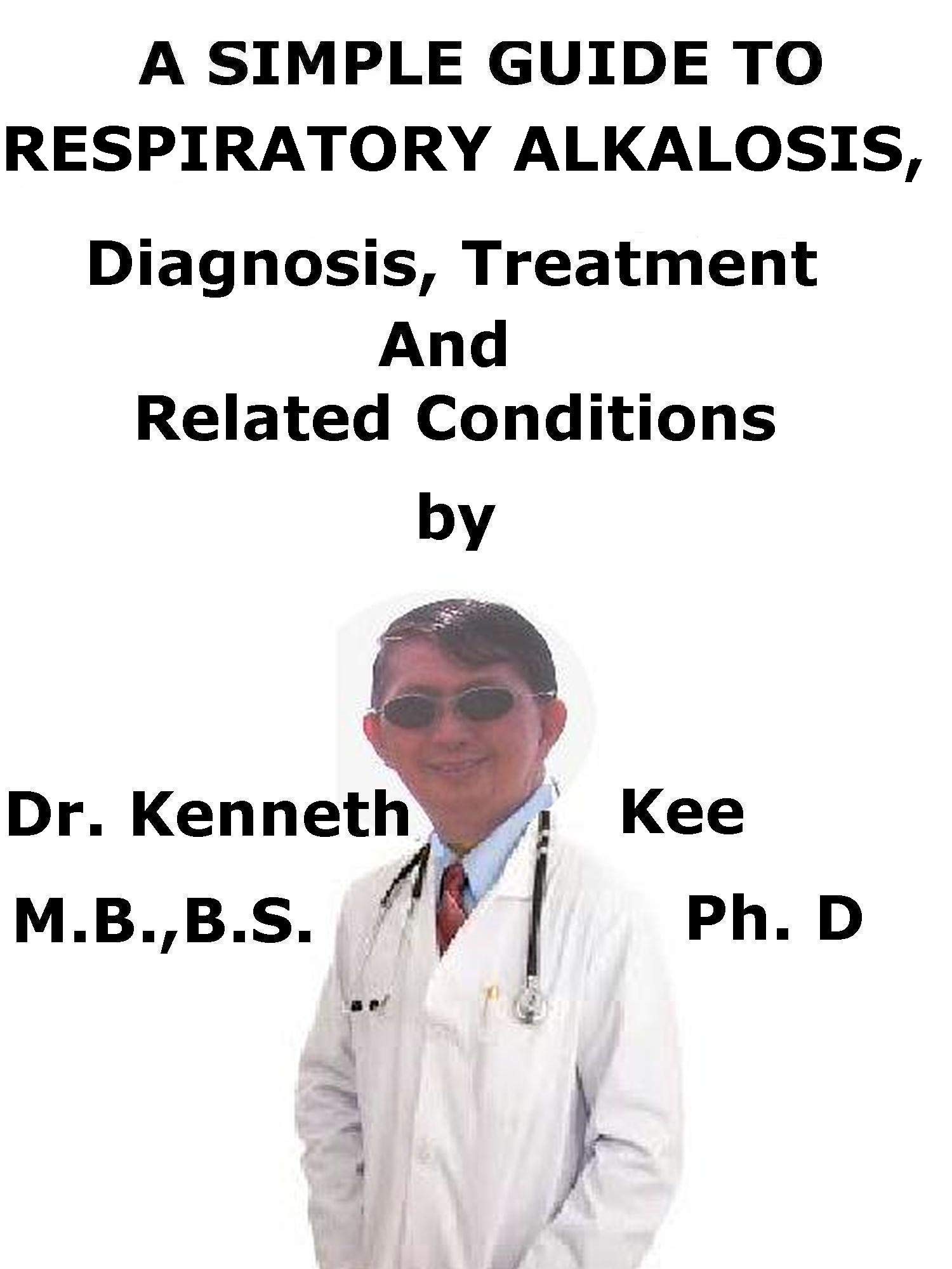 A Simple Guide To Respiratory Alkalosis, Diagnosis, Treatment And