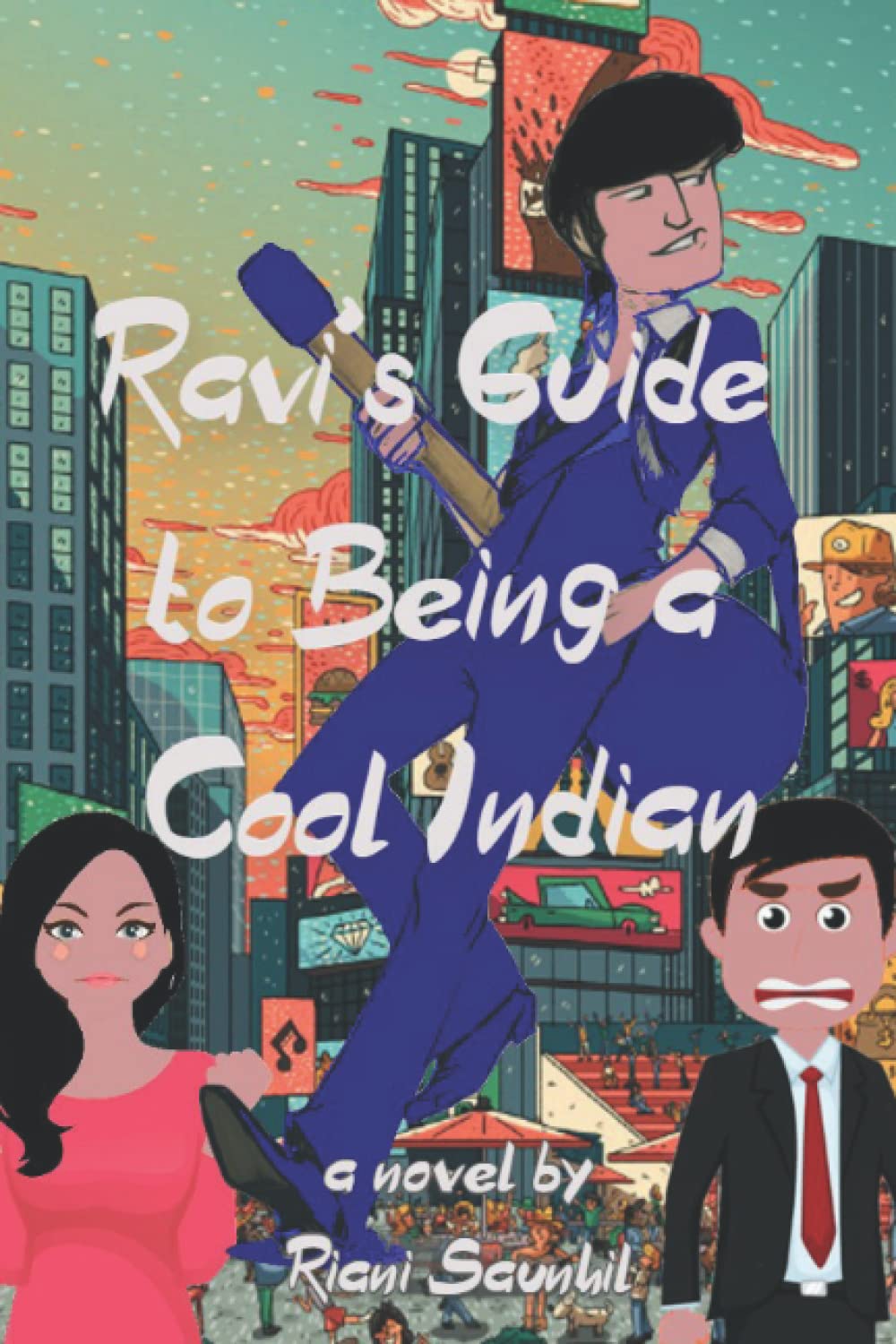 Ravi's Guide to Being a Cool Indian by Riani Saunhil | Goodreads
