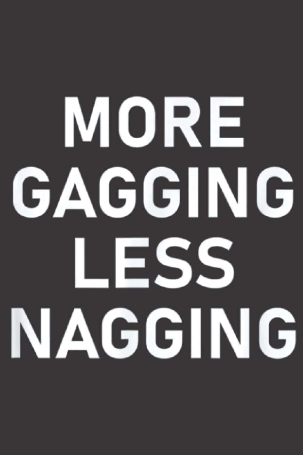 More Gagging Less Nagging Funny Joke Sarcastic Family Daily Planner