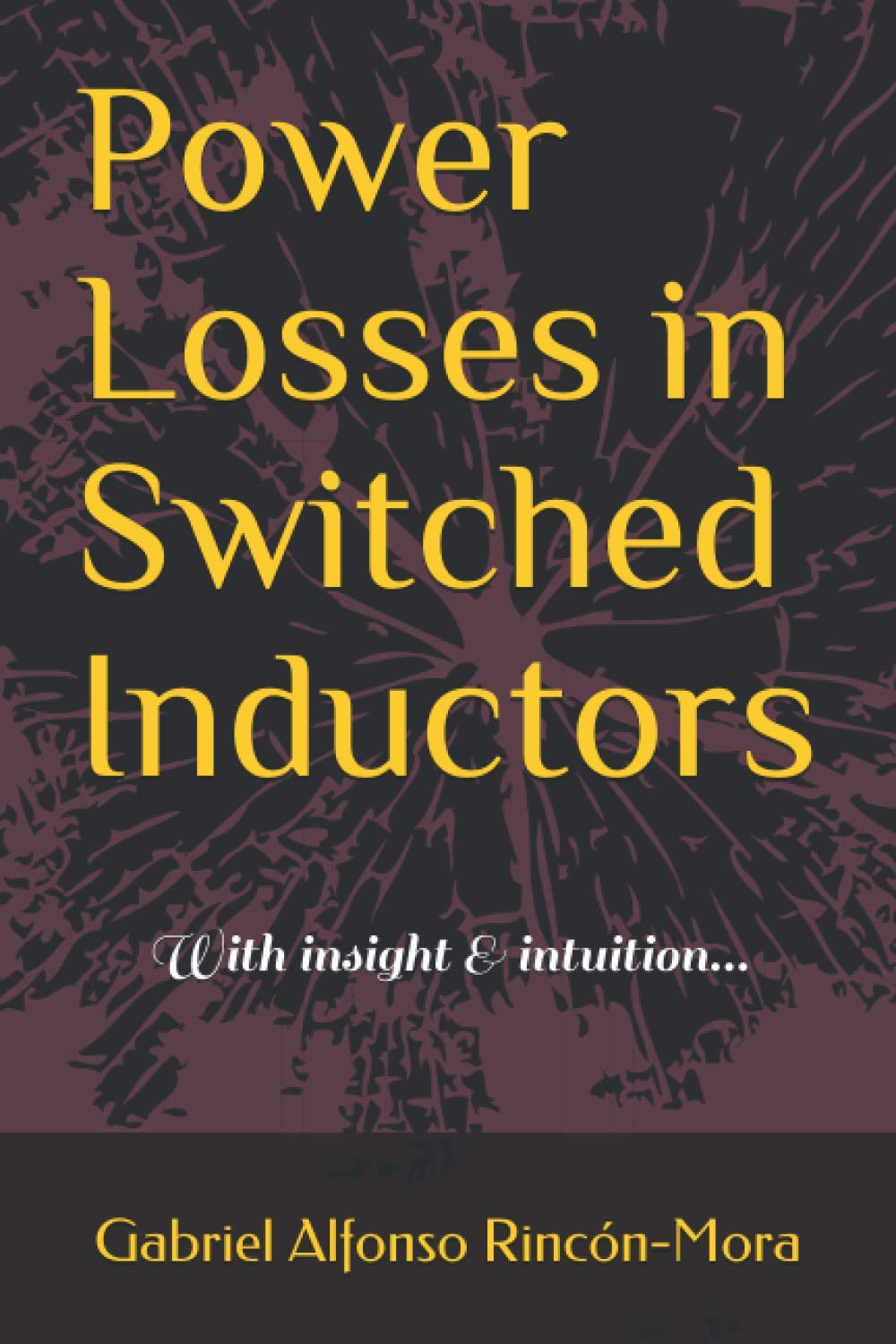 Power Losses in Switched Inductors With insight & intuition... by