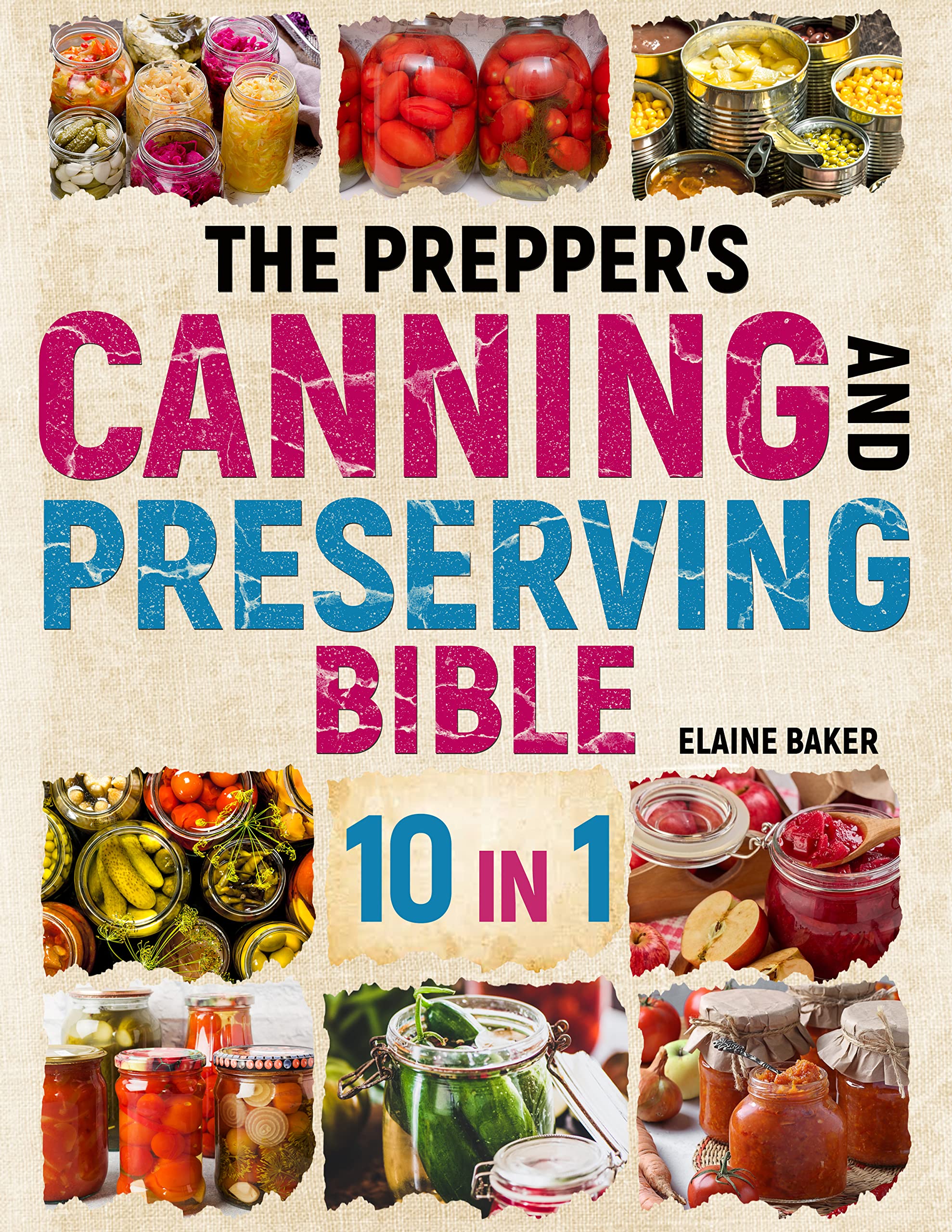 The Prepper’s Canning & Preserving Bible 10 in 1 1 Resource for Home