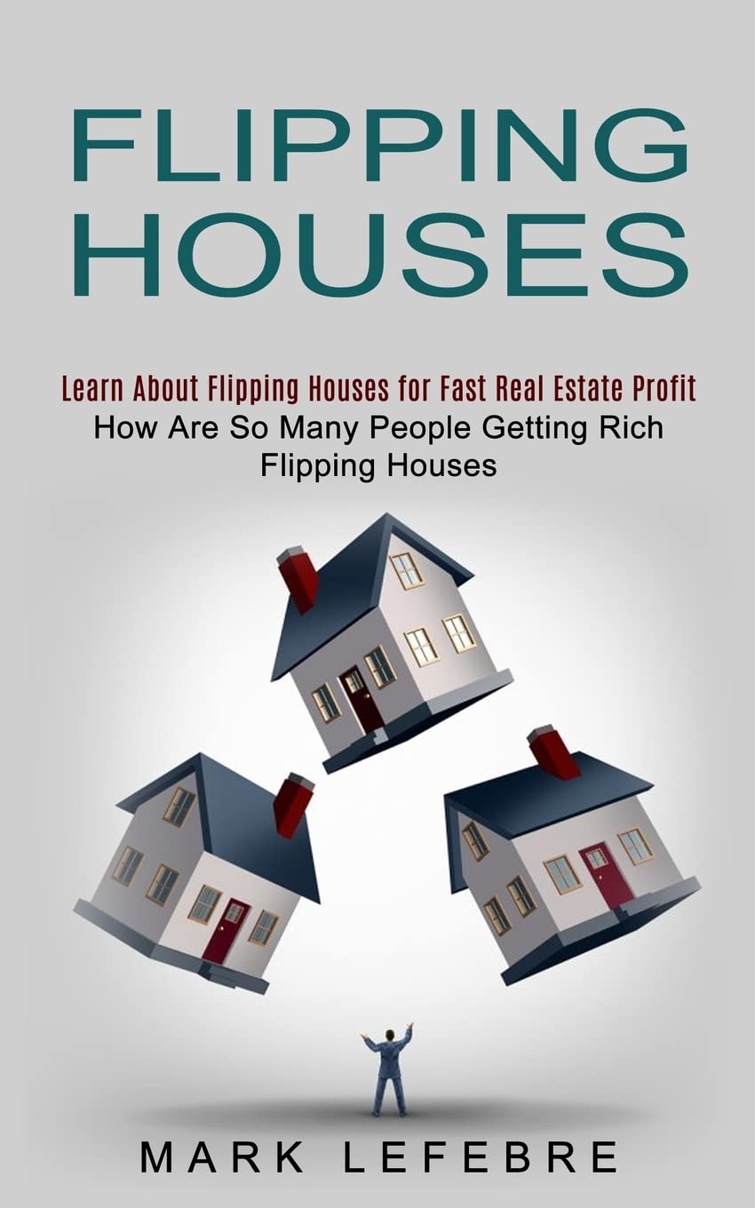 Flipping Houses Learn About Flipping Houses for Fast Real Estate
