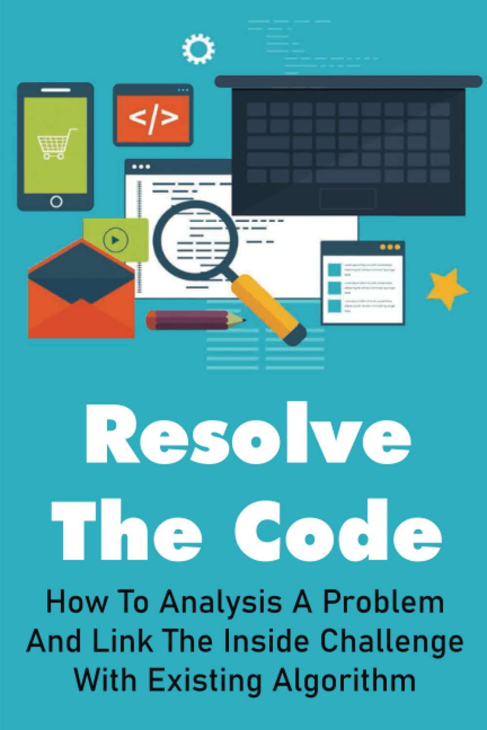 Resolve The Code: How To Analysis A Problem And Link The Inside ...