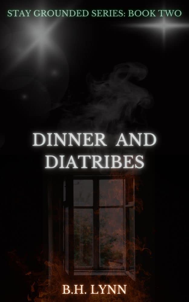Dinner and Diatribes (Stay Grounded, 2) by B.H. Lynn Goodreads