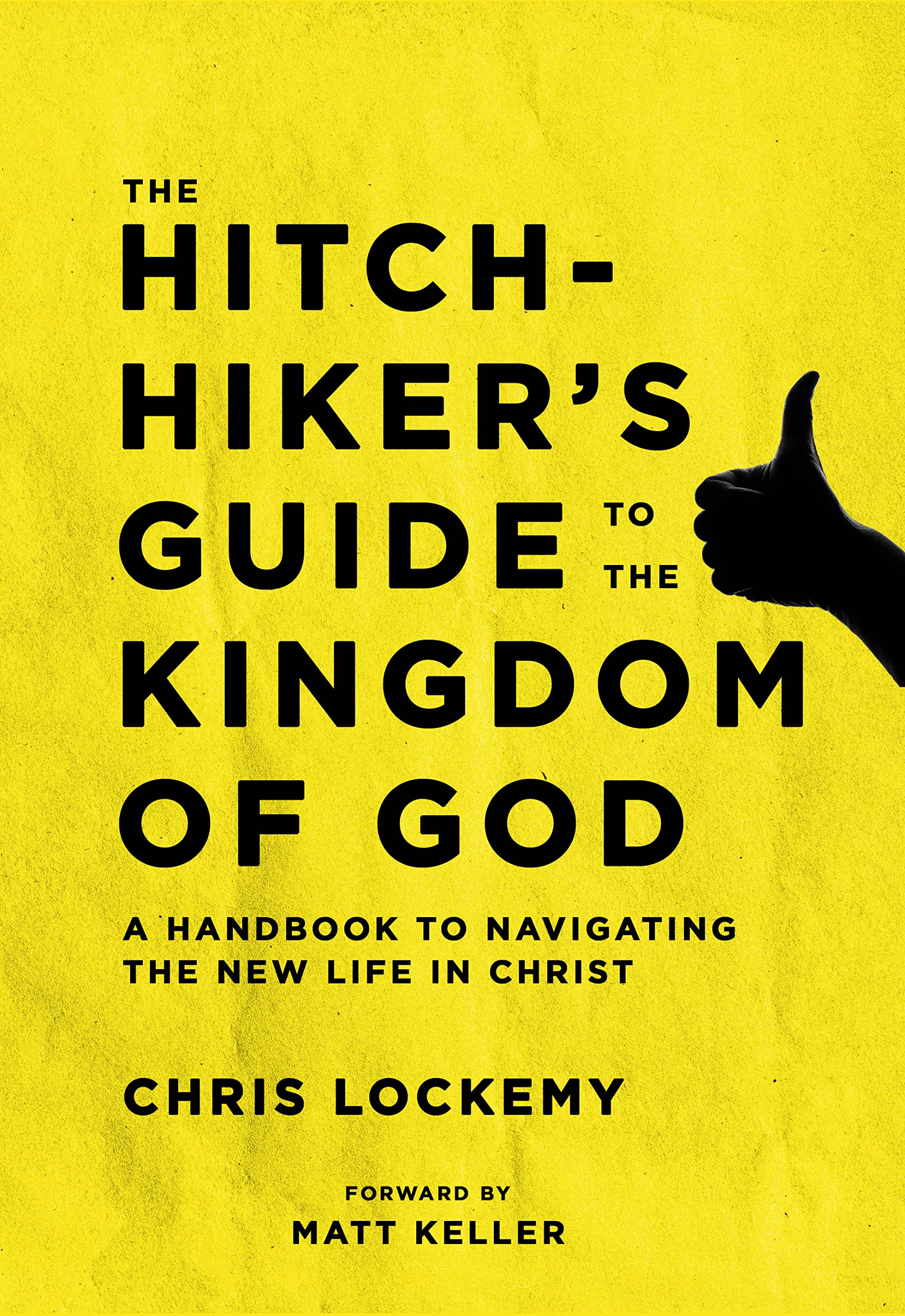 The Hitchhiker's Guide To The Kingdom Of God A Handbook To Navigating
