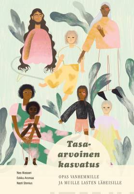 Tasa-arvoinen kasvatus : Opas vanhemmille ja muille lasten läheisille