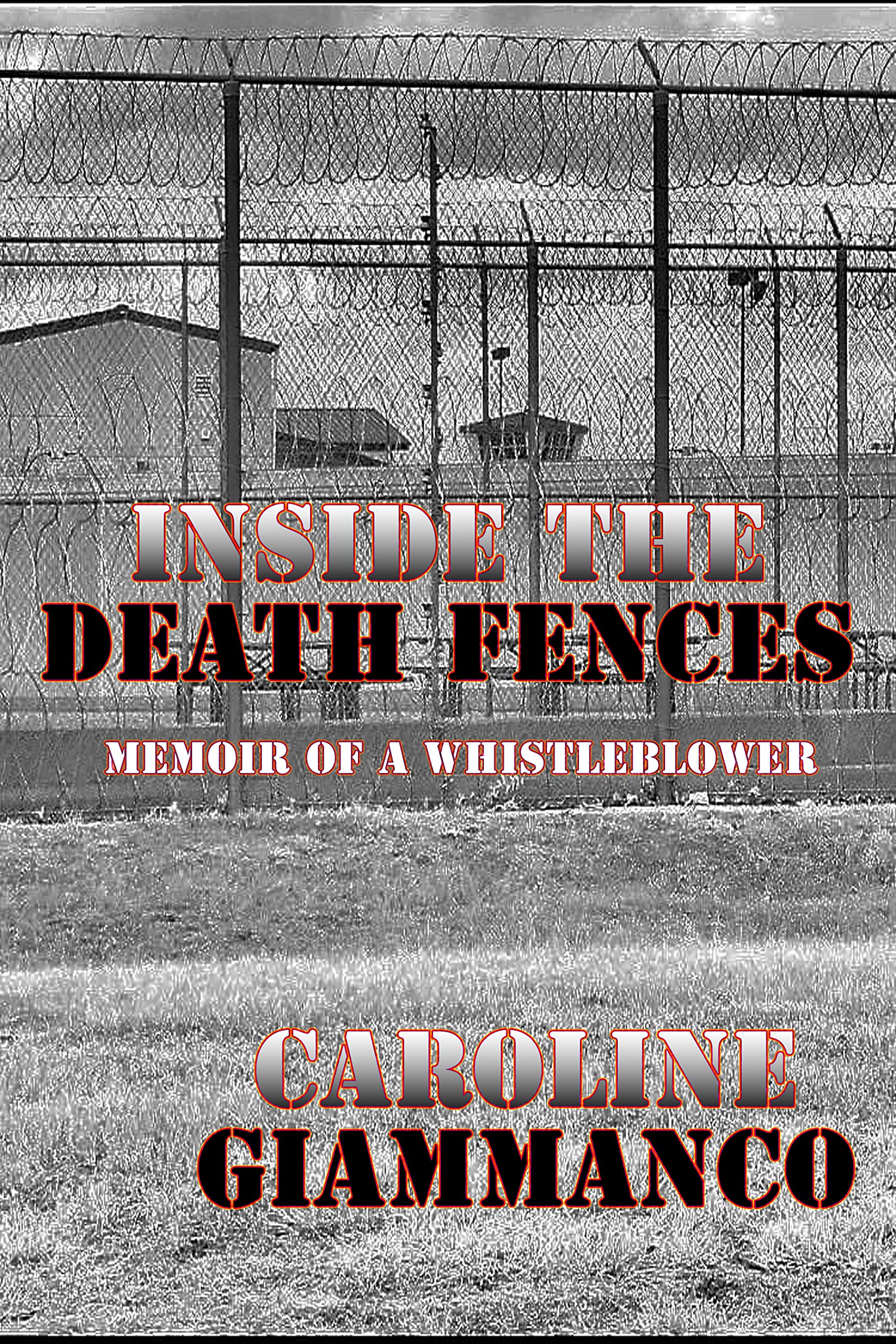 Inside The Death Fences: Memoir of a Whistleblower