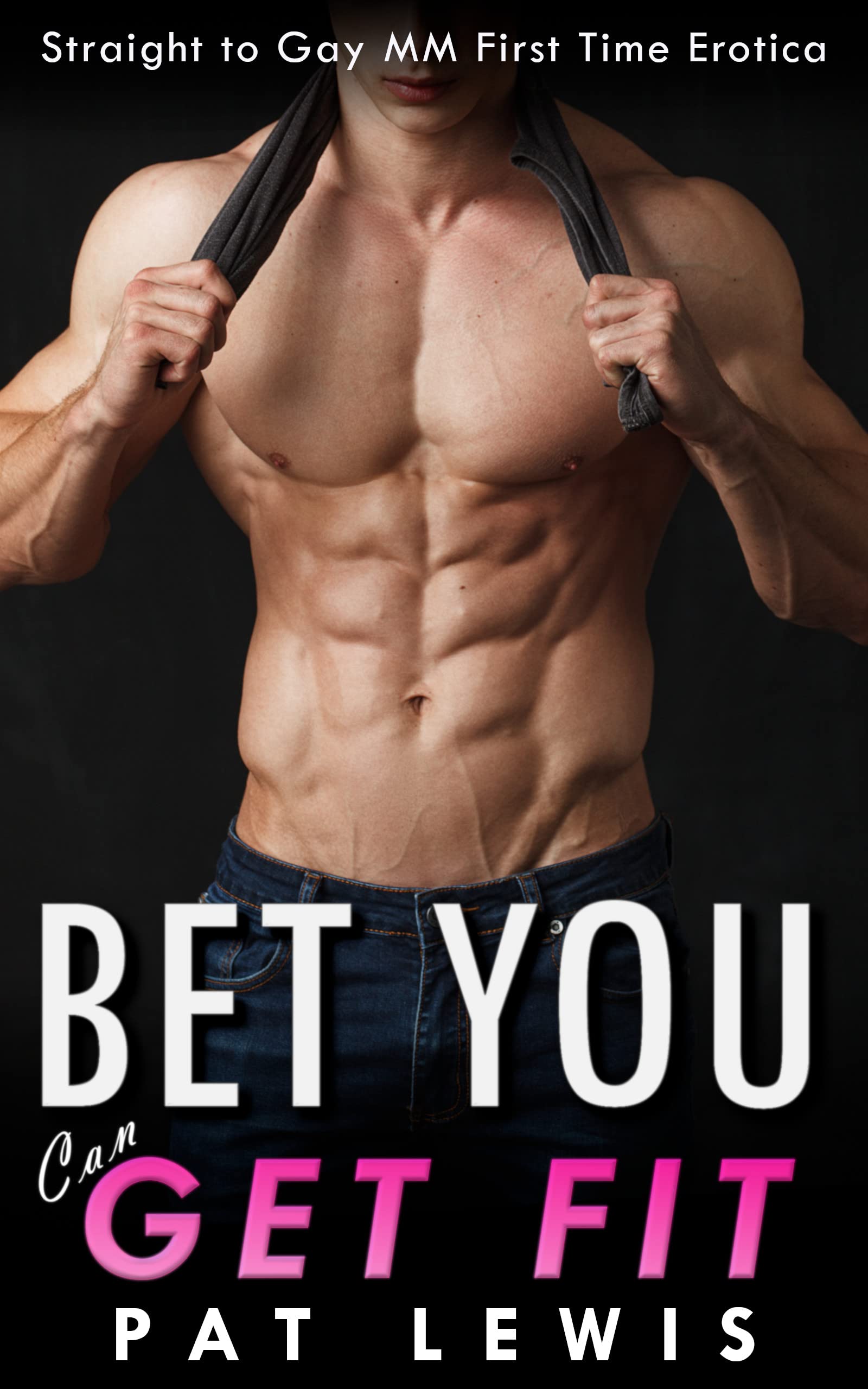 Bet You Can Get Fit: Straight to Gay MM First Time Erotica