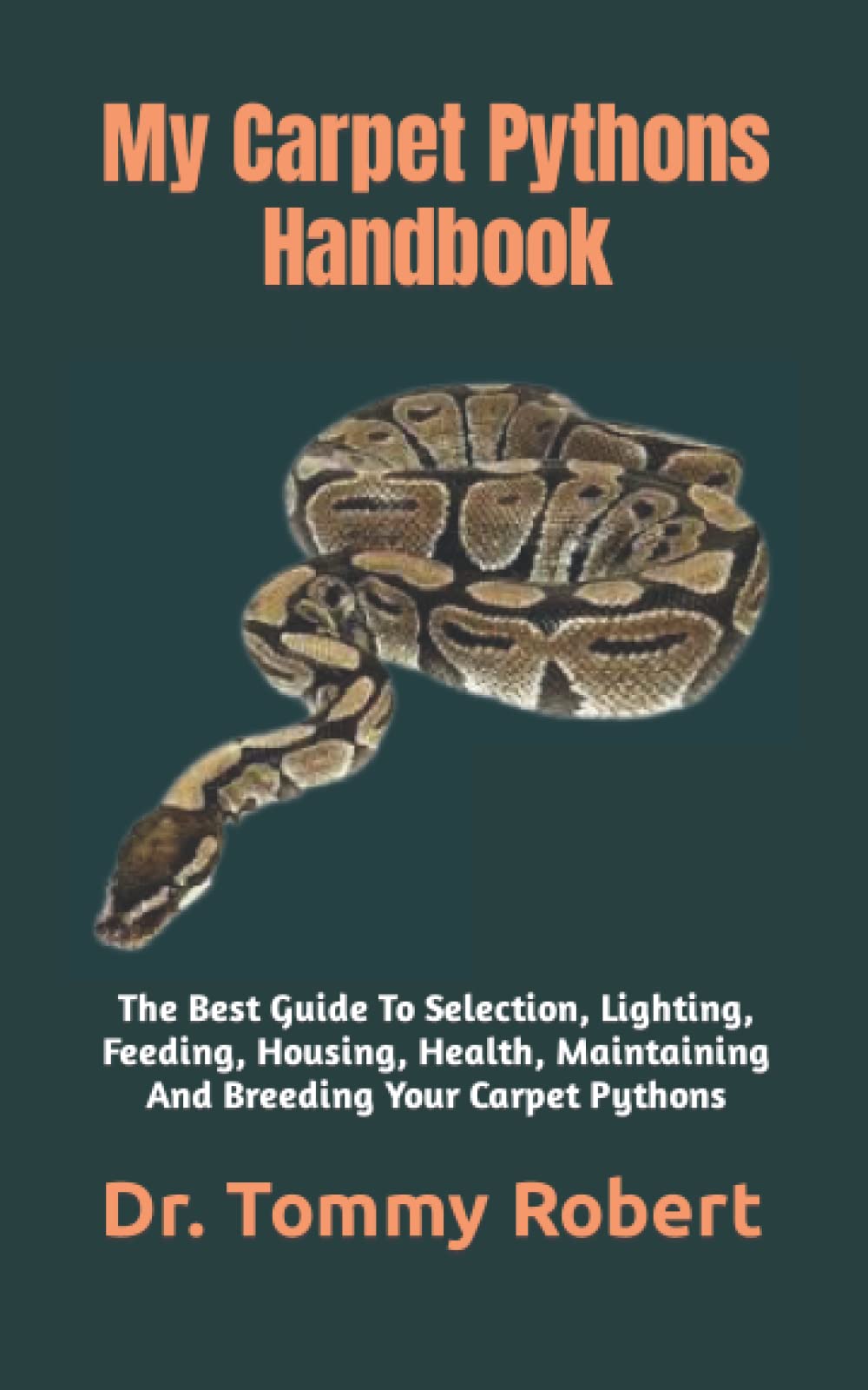 My Carpet Pythons Handbook The Best Guide To Selection, Lighting