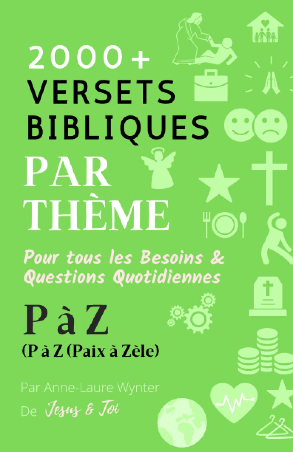 P à Z (Paix à Zèle) 2000+ Versets Bibliques par Thème Pour tous les