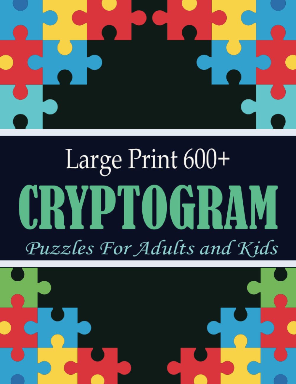 Large Print 600+ Cryptogram Puzzles For Adults and Kids Cryptograms
