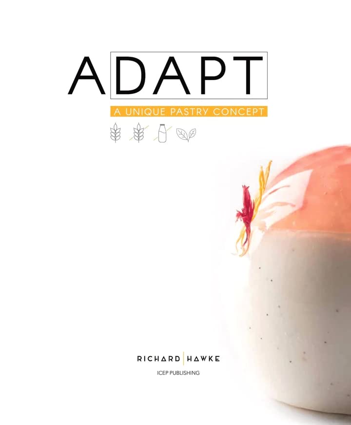 Adapt A Unique Pastry Concept by Richard Hawke [Modern Pastry in