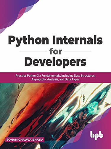Python Internals for Developers: Practice Python 3.x Fundamentals ...