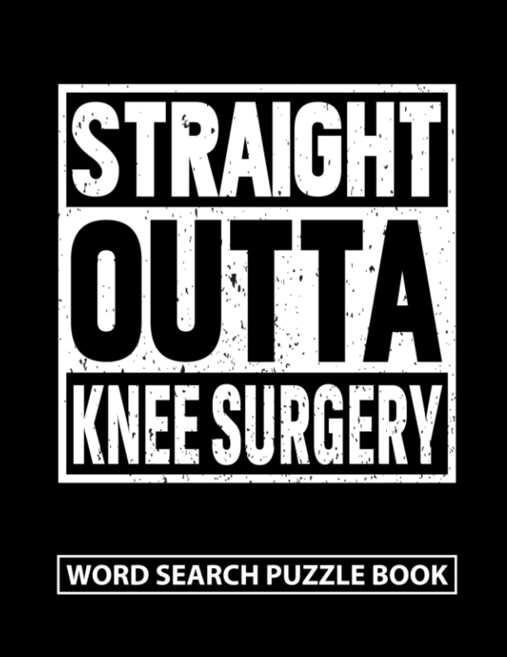 Straight Outta Knee Surgery Word Search Puzzle Book Funny Knee Surgery