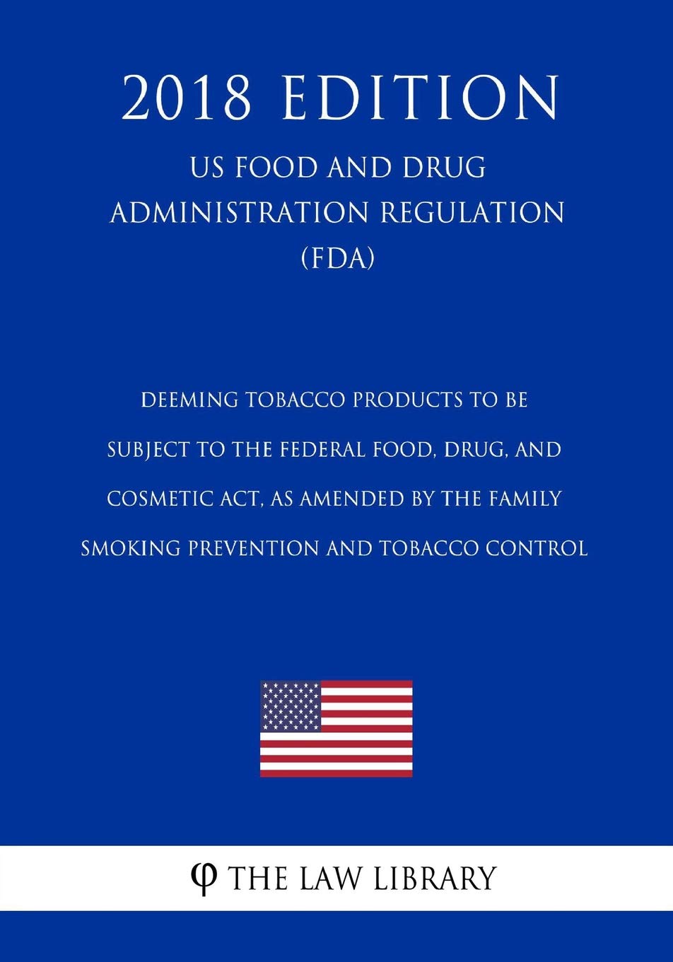 Deeming Tobacco Products To Be Subject to the Federal Food, Drug, and