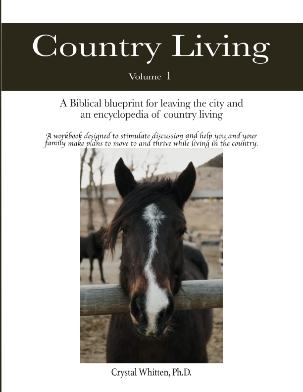 Country Living A Biblebased Blueprint for Leaving the City and an Encyclopedia of Country